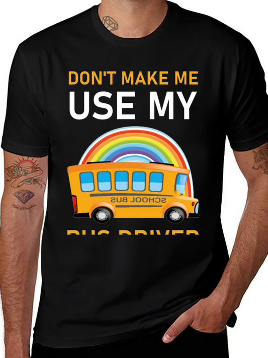 Funny Bus Driver T-Shirt - Dont Make Me Use My Bus Driver Voice