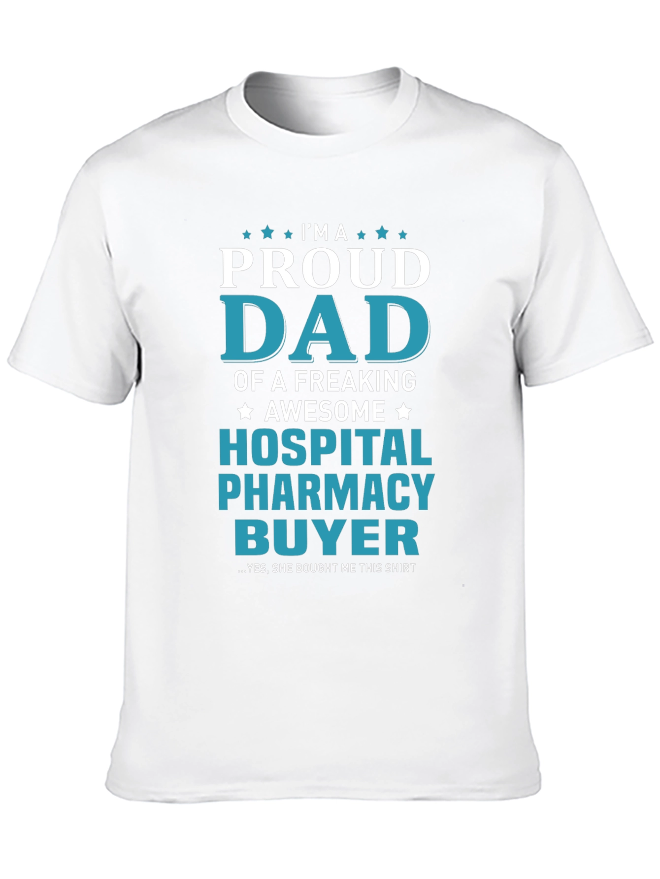 Proud Dad Hospital Pharmacy Buyer T-Shirt