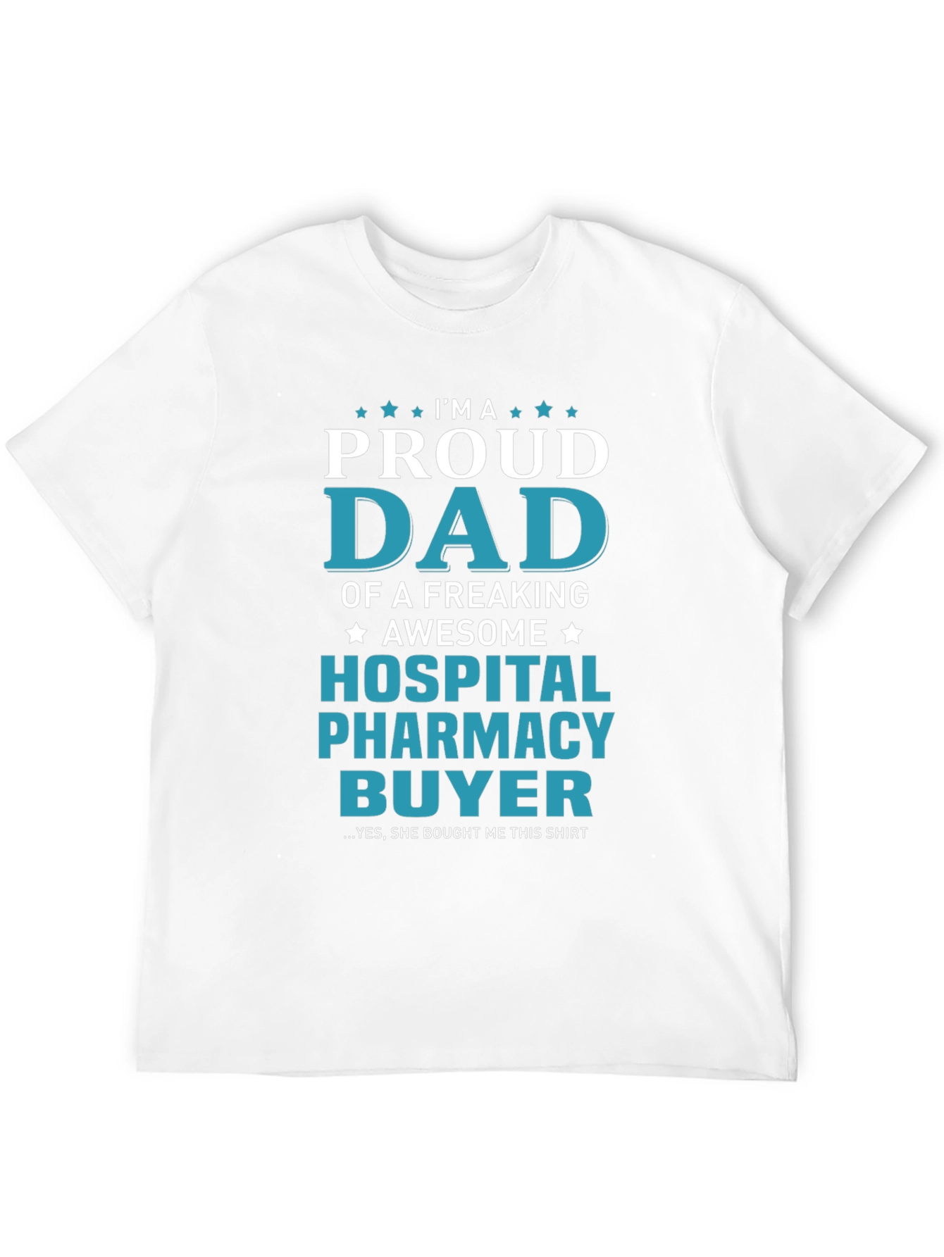 Proud Dad Hospital Pharmacy Buyer T-Shirt