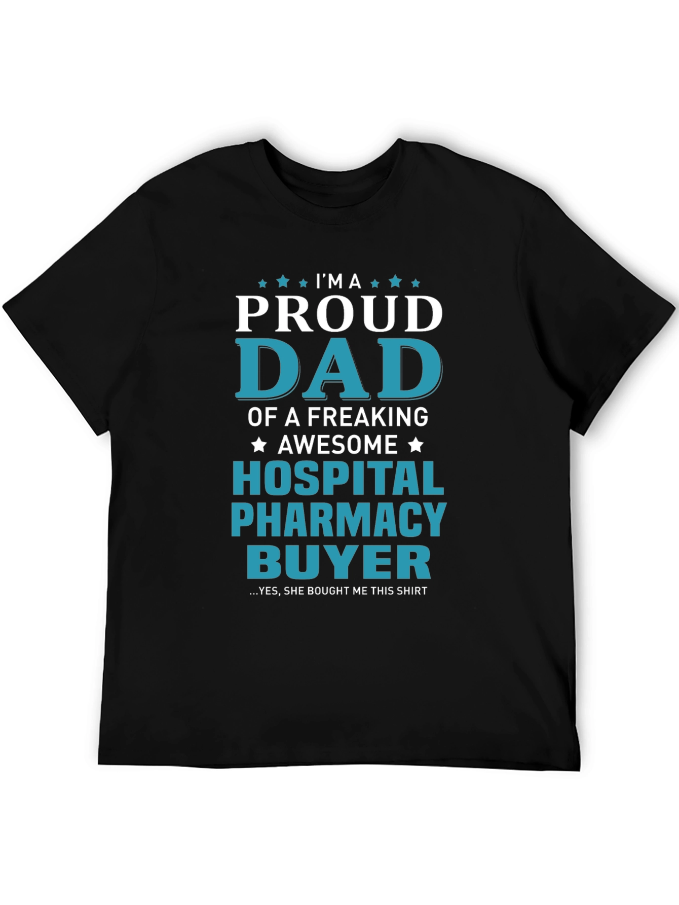 Proud Dad Hospital Pharmacy Buyer T-Shirt