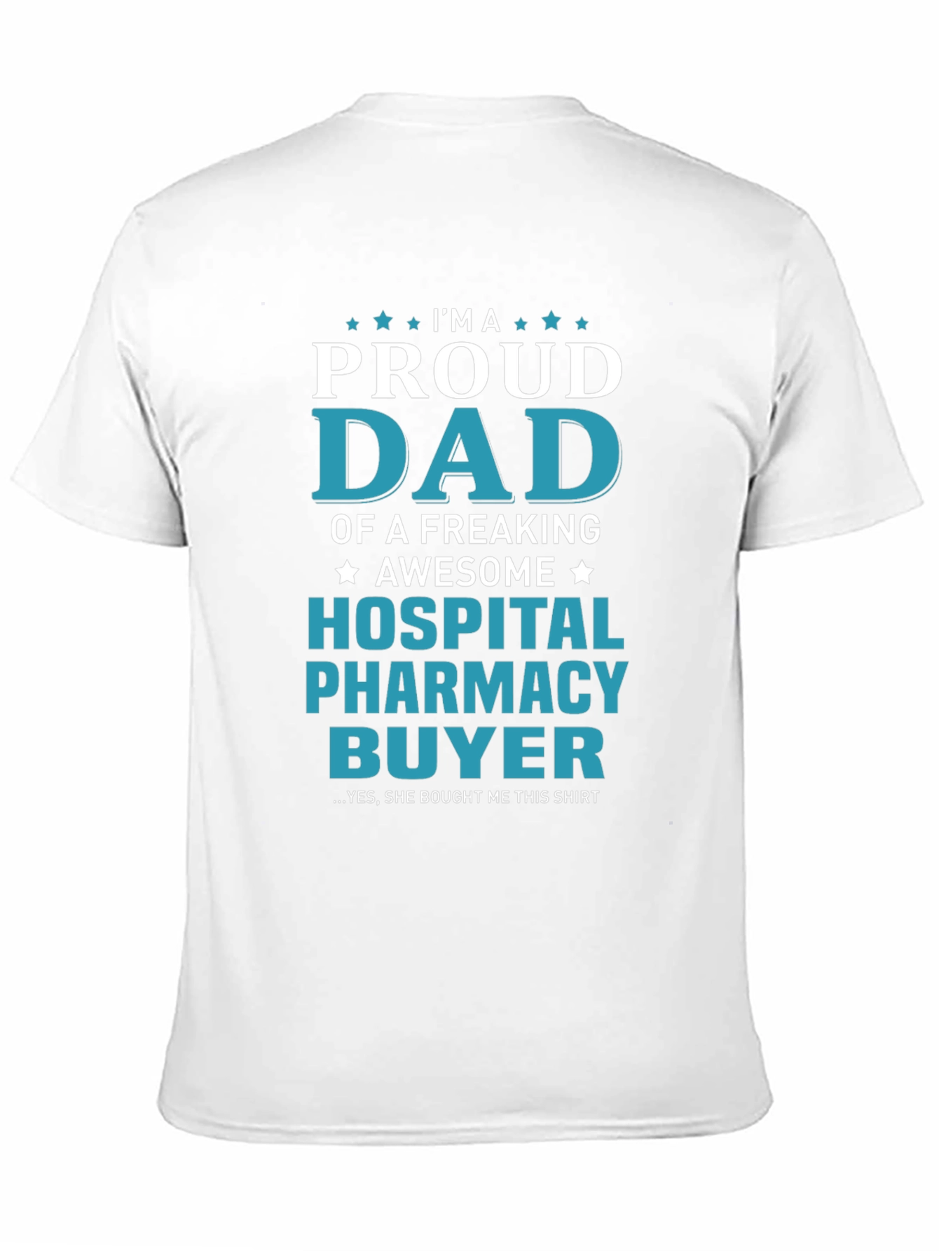 Proud Dad Hospital Pharmacy Buyer T-Shirt