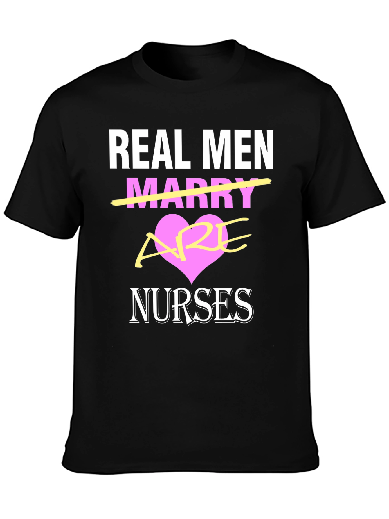 Real Men Are Nurses T-Shirt - Black Graphic Tee