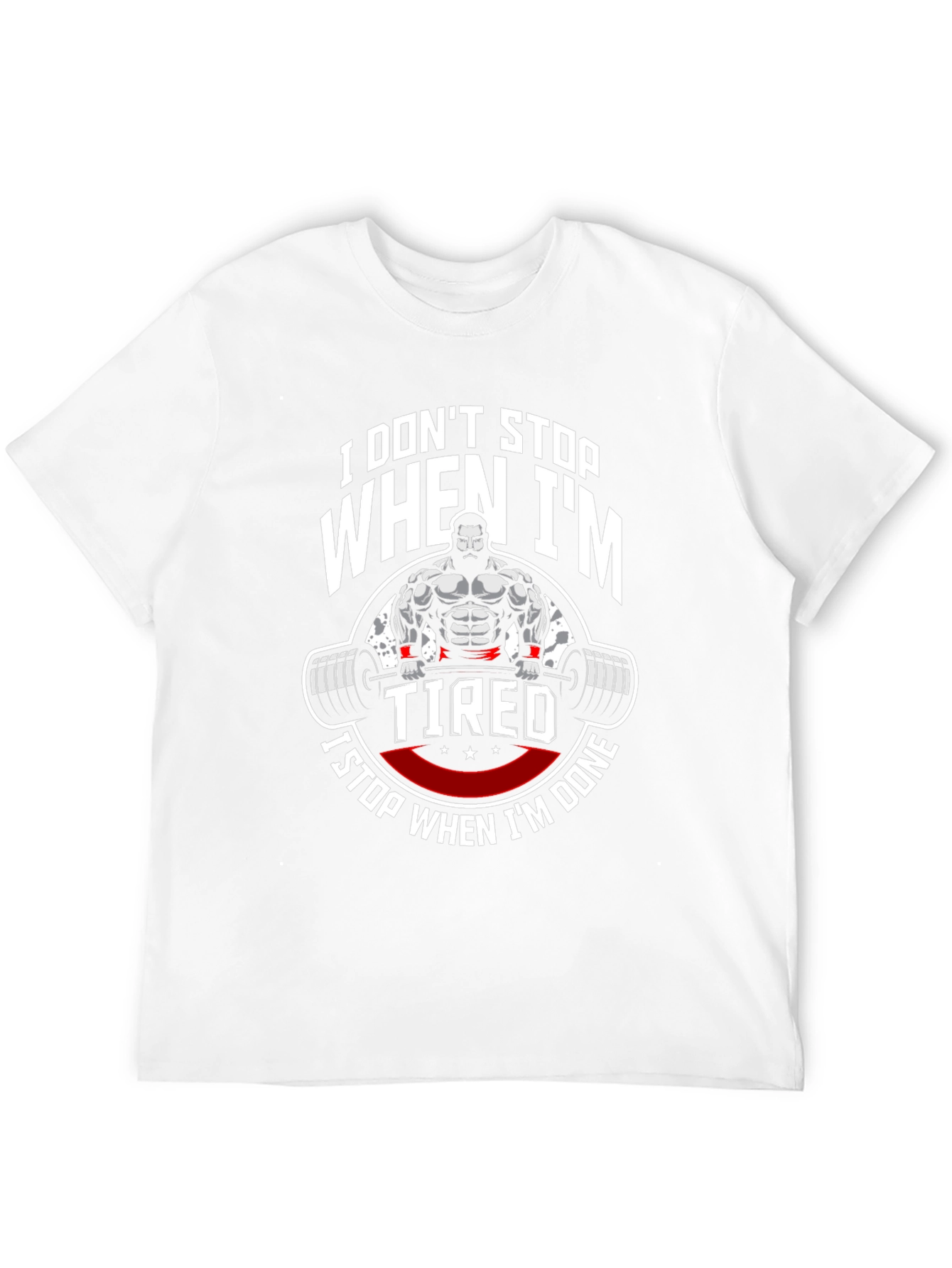 I Dont Stop When Im Tired Gym T-Shirt