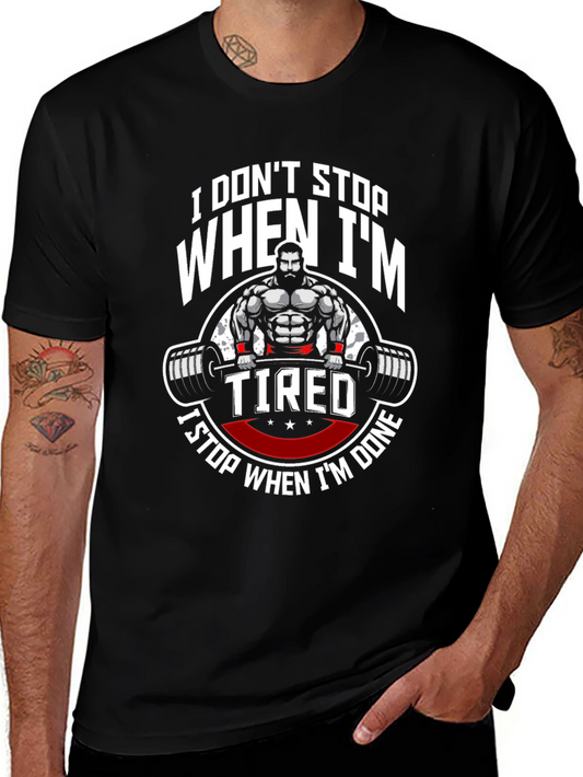 I Dont Stop When Im Tired Gym T-Shirt