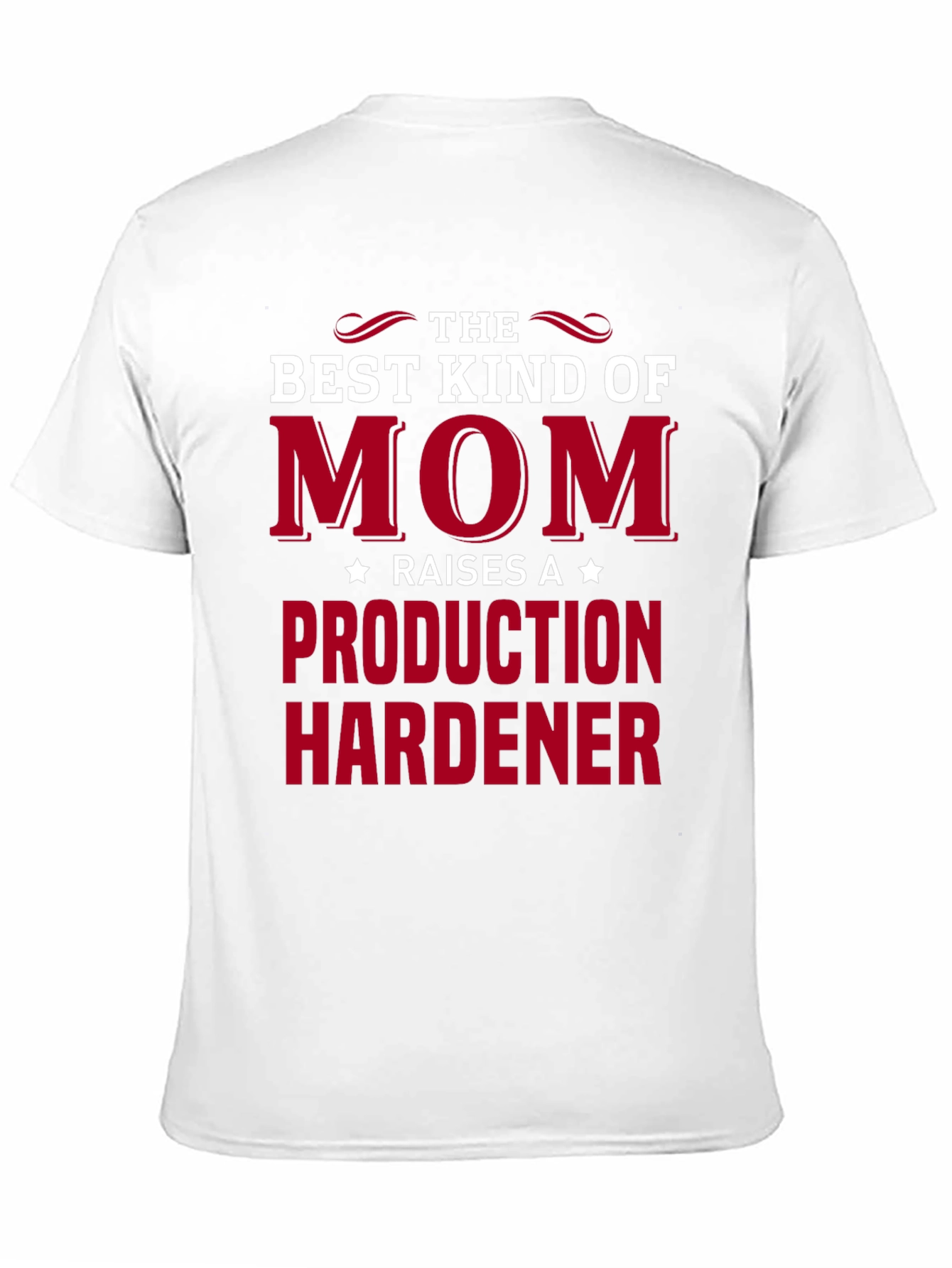 Best Kind of Mom Production Hardener T-Shirt