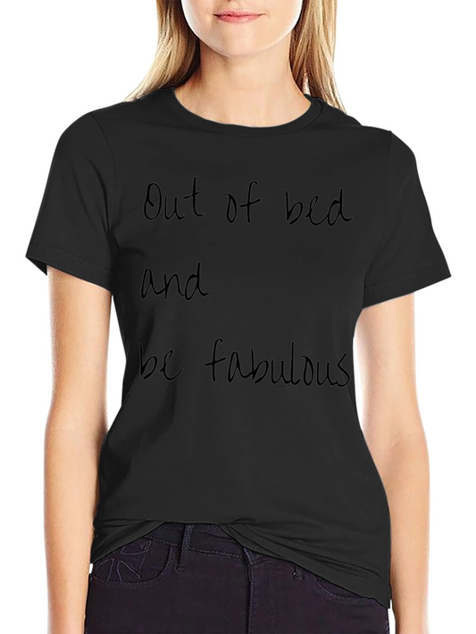 Out of Bed & Fabulous Graphic Tee