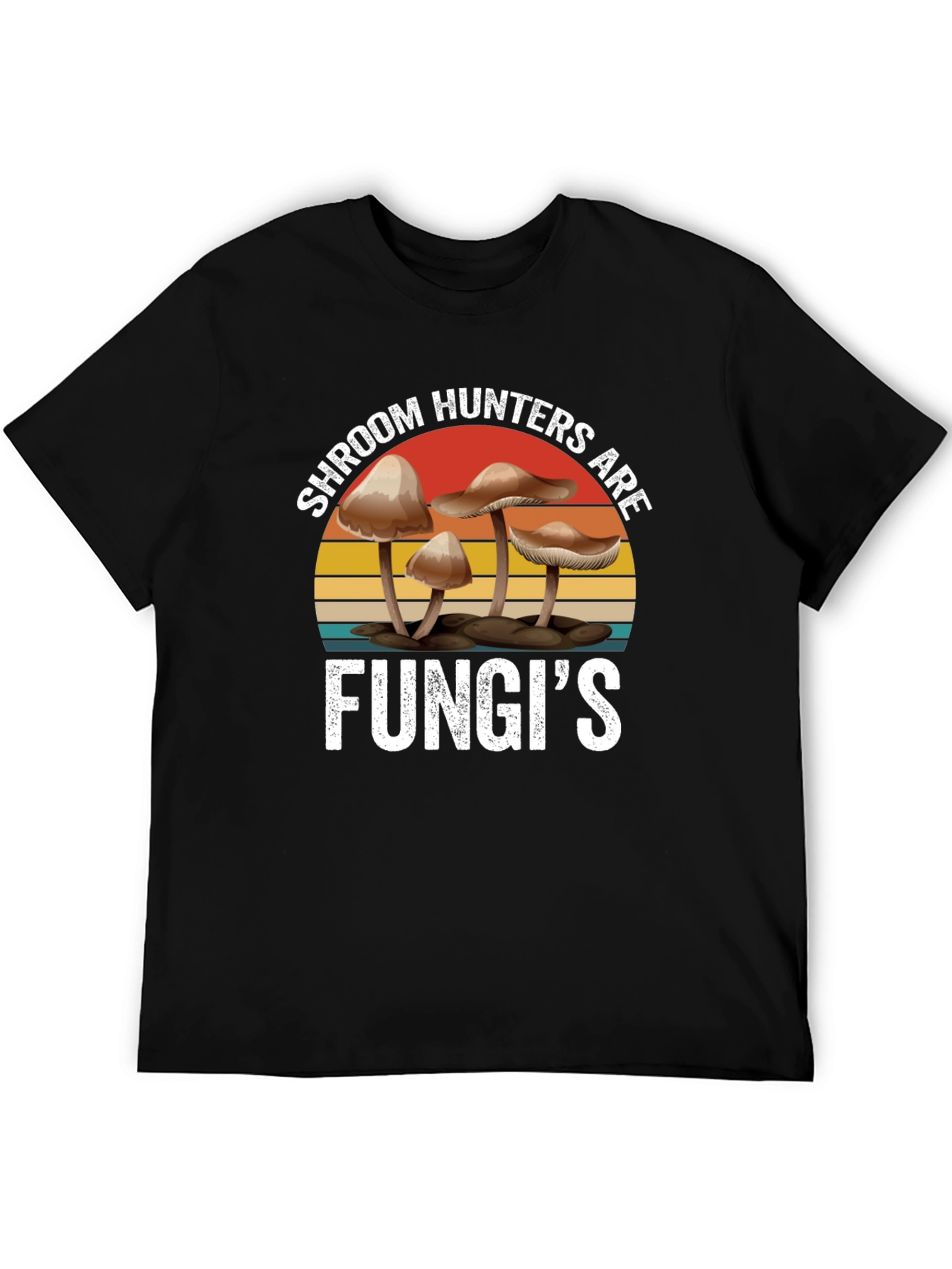 Shroom Hunters Are Fungis Graphic T-Shirt