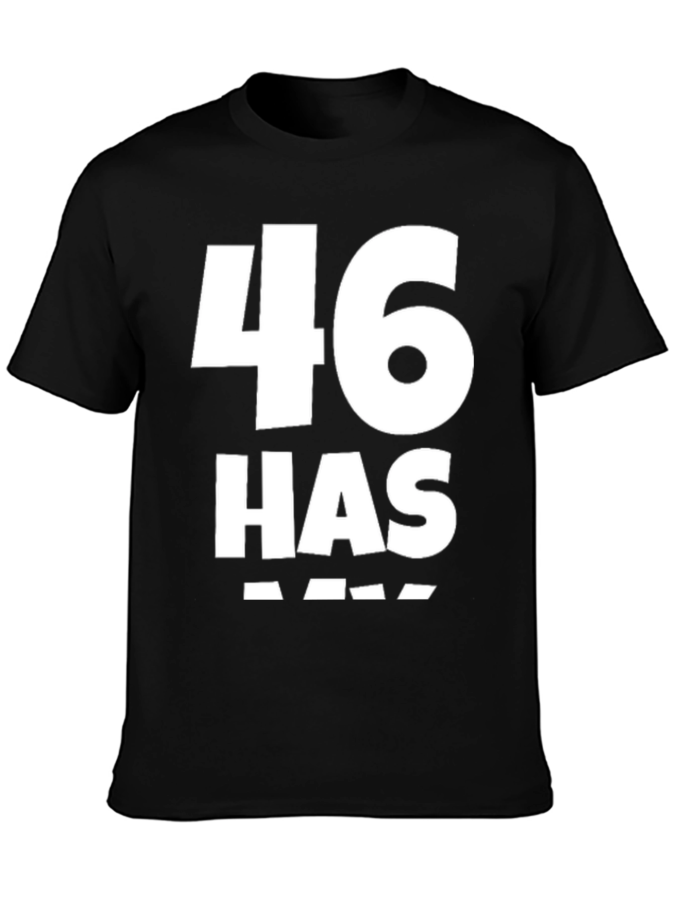 46 Has Arrived Black T-Shirt