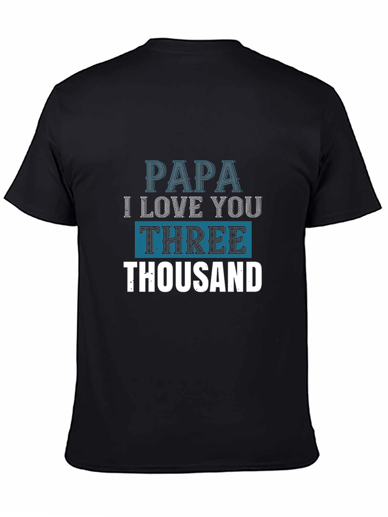 Papa I Love You Three Thousand T-Shirt
