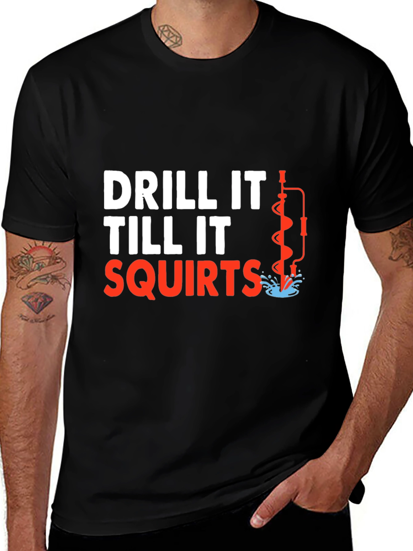 Drill It Till It Squirts T-Shirt Funny Graphic Tee