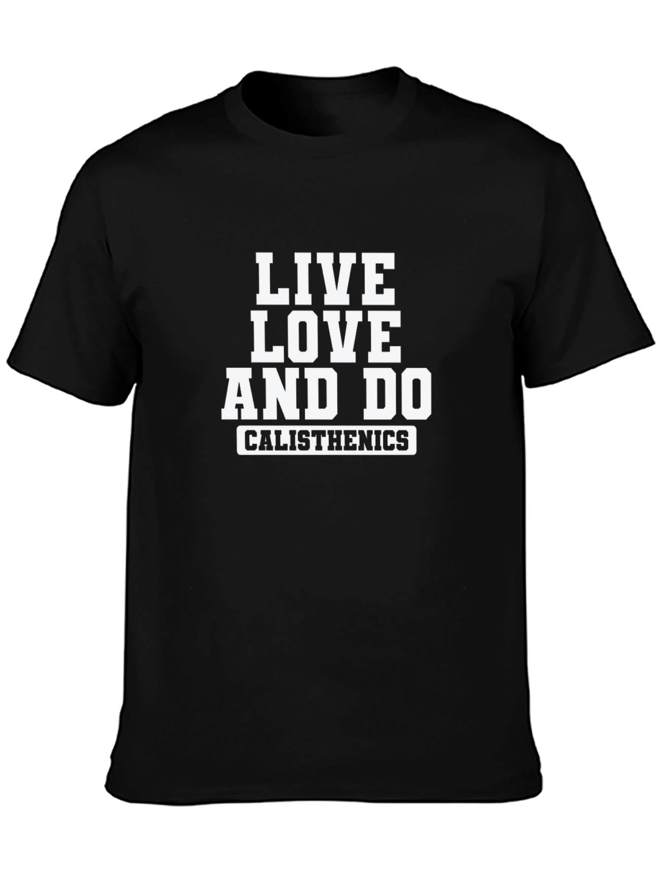 Live Love Do Calisthenics - Black T-Shirt