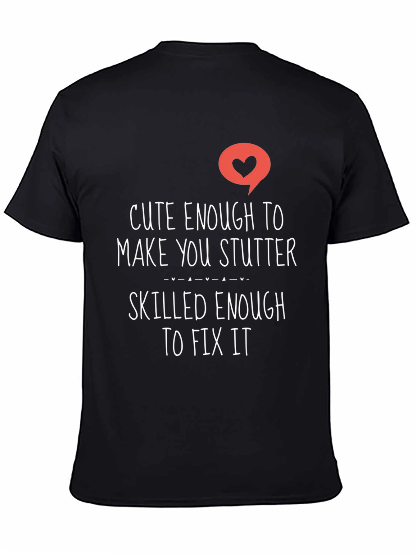 Cute Enough To Make You Stutter Black Tee