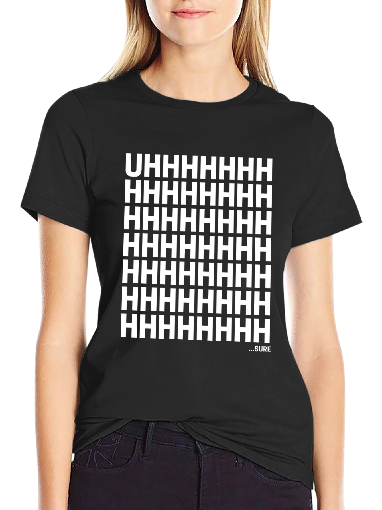 Uhhhhhhh...Sure T-Shirt - Sarcastic Funny Tee