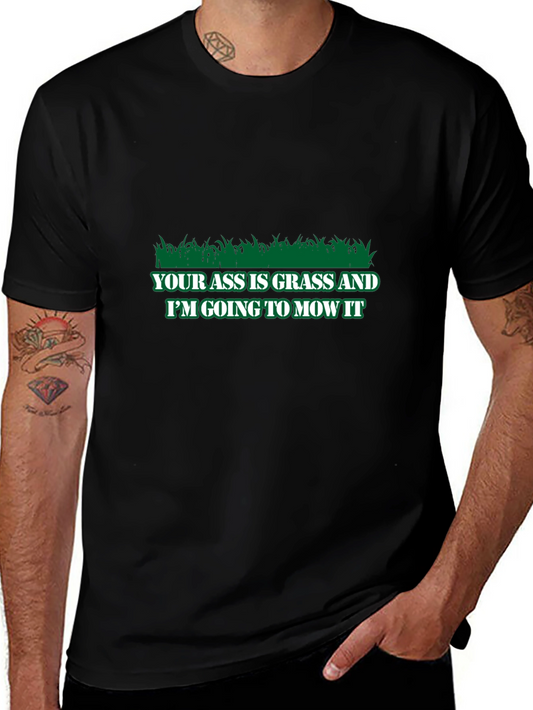 Your Grass is Grass T-Shirt - Funny Lawn Mowing Tee
