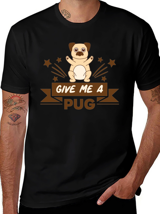 Give Me A Pug T-Shirt