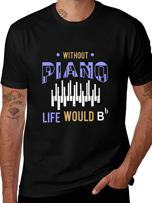 Piano Lover T-Shirt: Life Would Be Flat