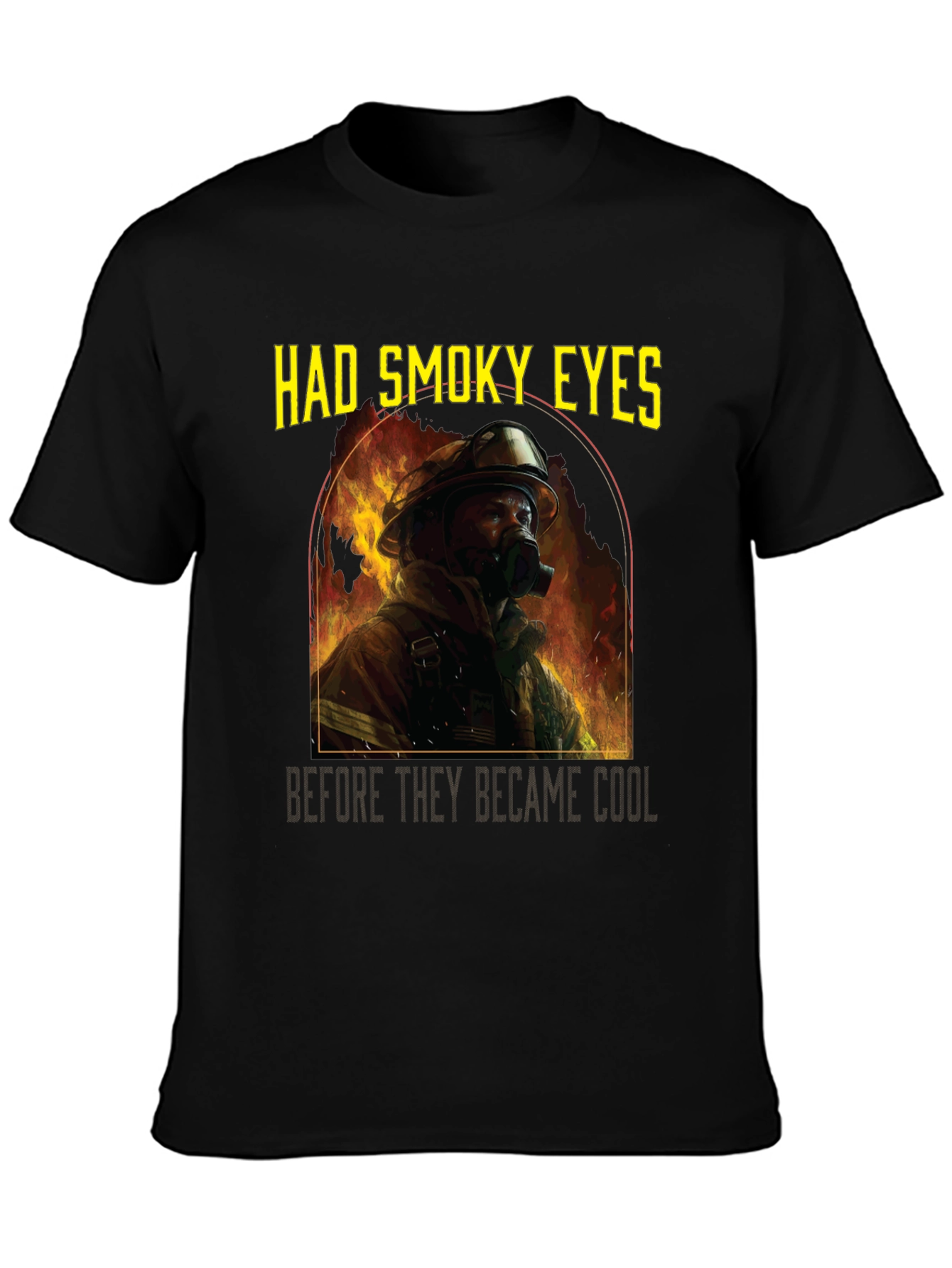 Firefighter Had Smoky Eyes Graphic T-Shirt