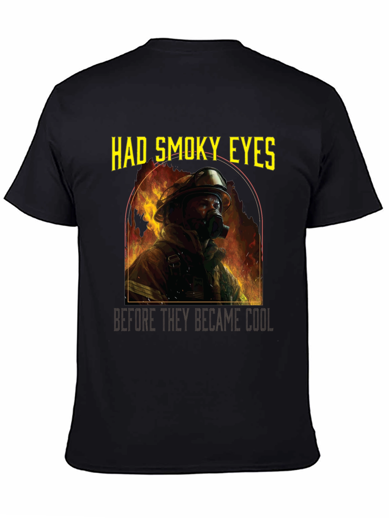 Firefighter Had Smoky Eyes Graphic T-Shirt