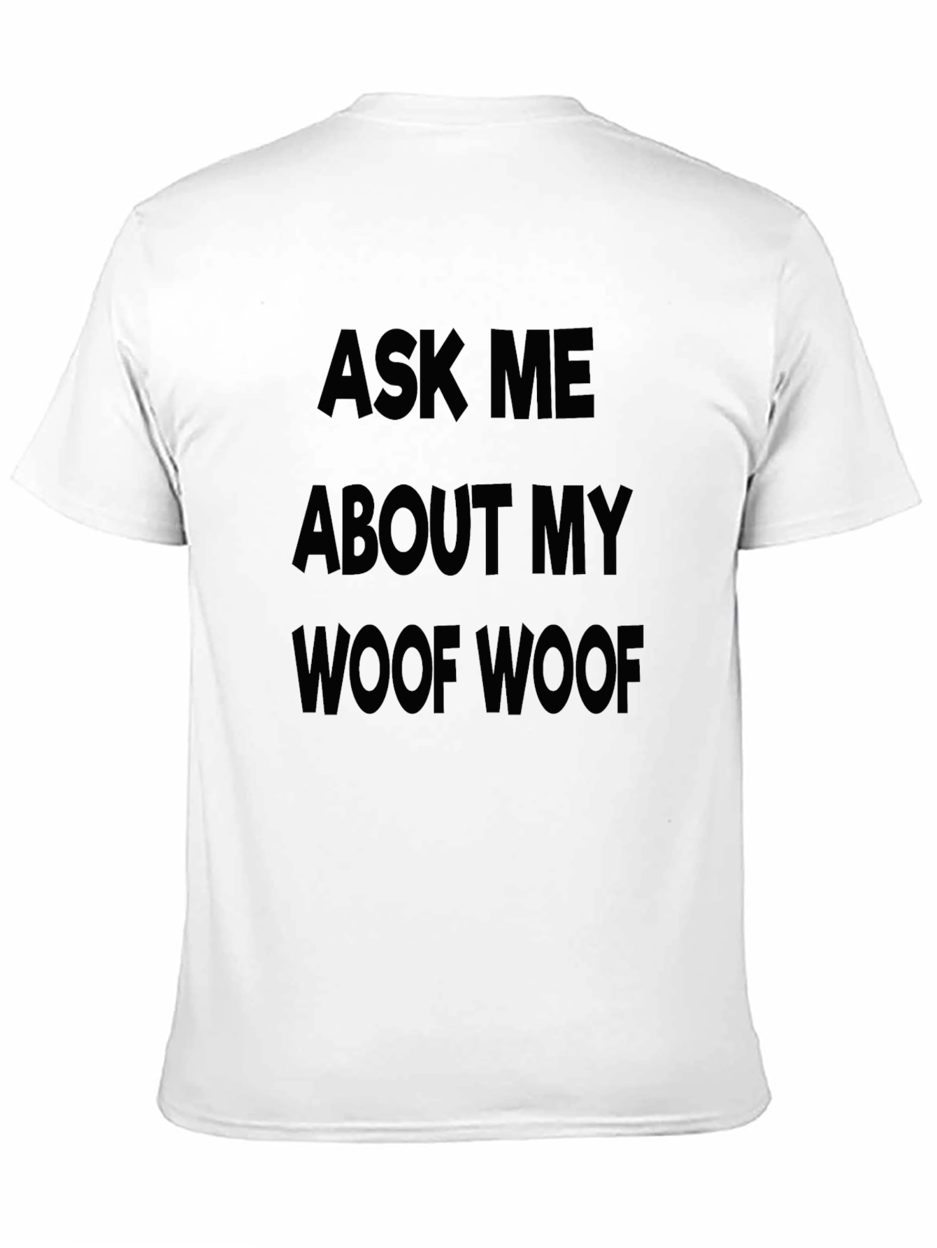 Ask Me About My Woof Woof T-Shirt