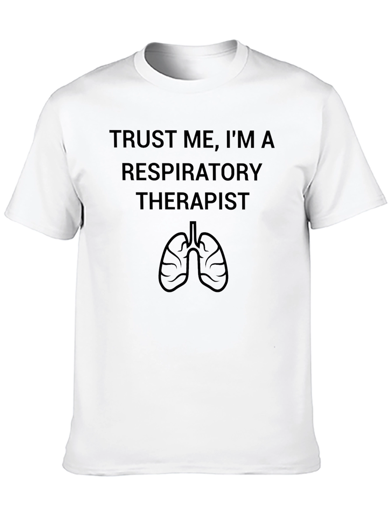 Trust Me Im a Respiratory Therapist T-Shirt