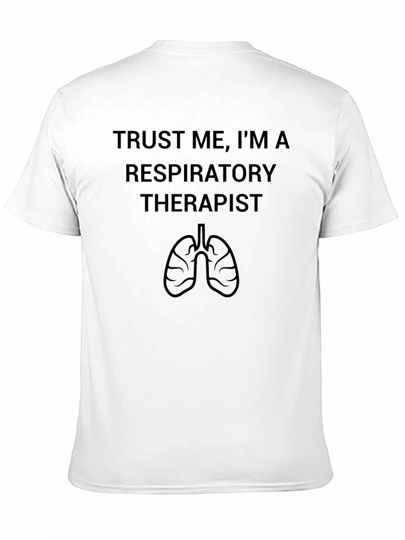 Trust Me Im a Respiratory Therapist T-Shirt