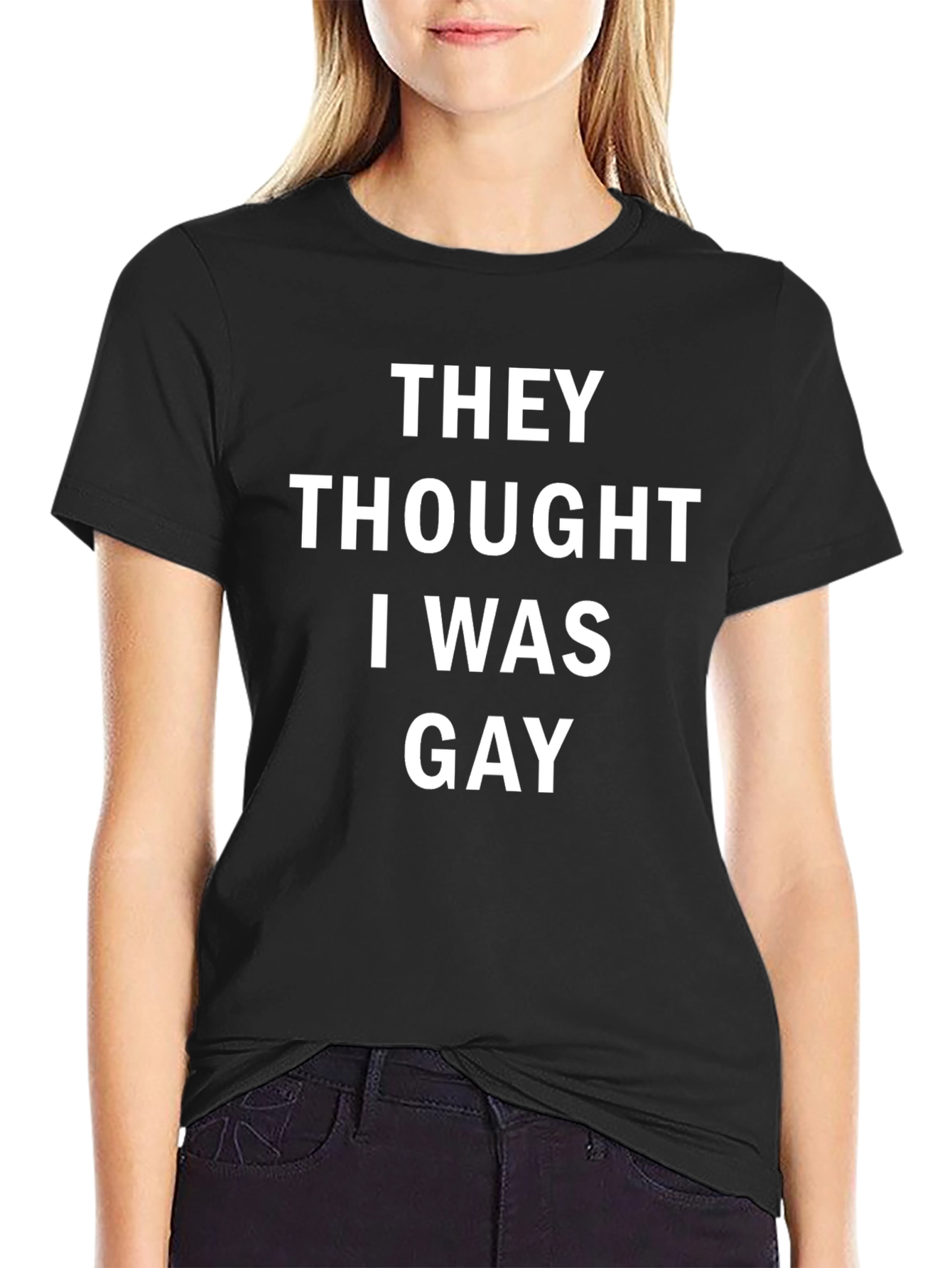 Funny They Thought I Was Gay T-Shirt