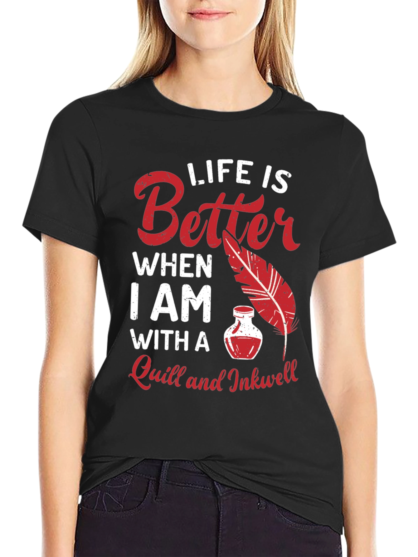 Life is Better With a Quill and Inkwell T-Shirt