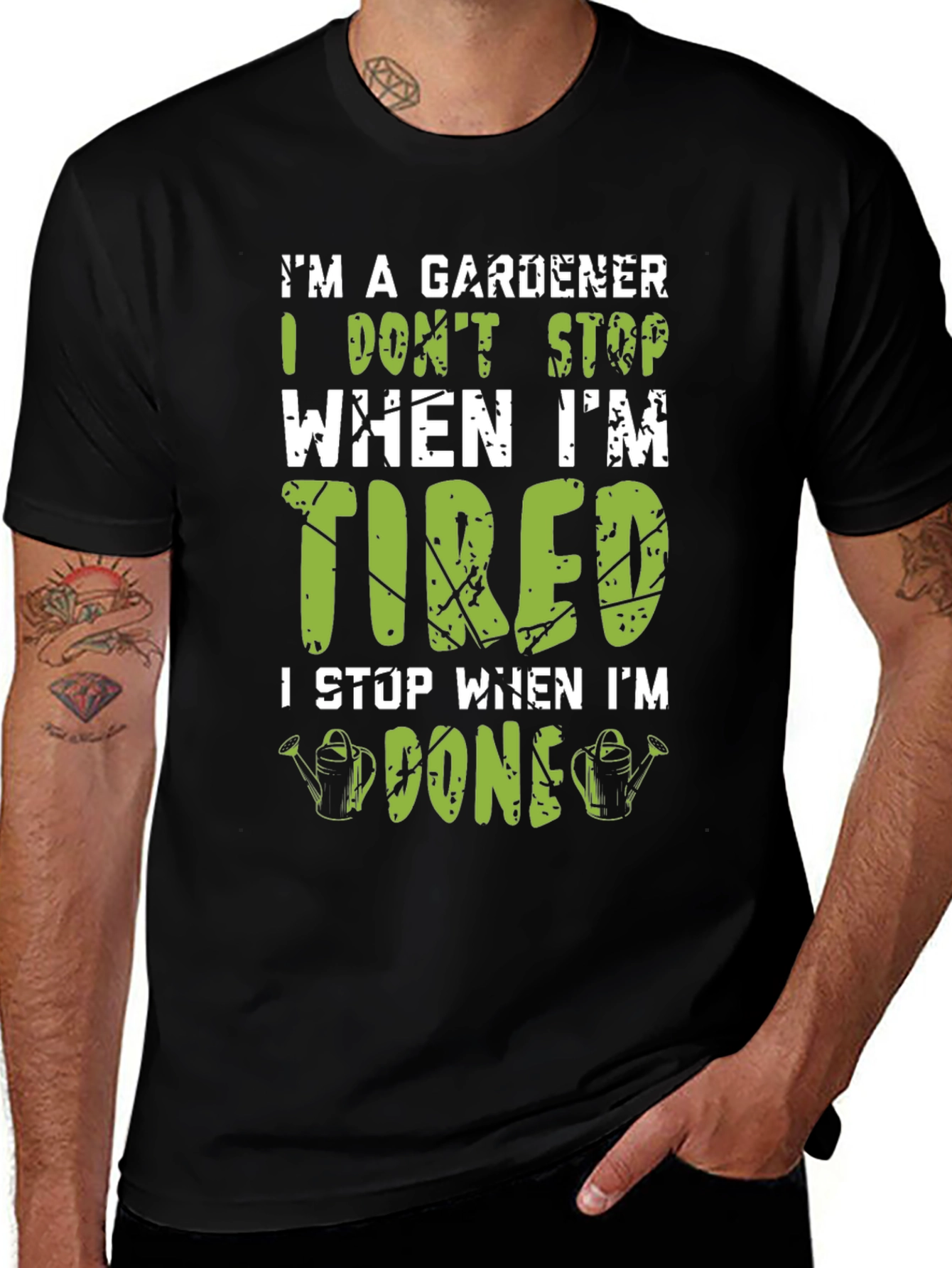 Gardener T-Shirt: I Dont Stop When Im Tired