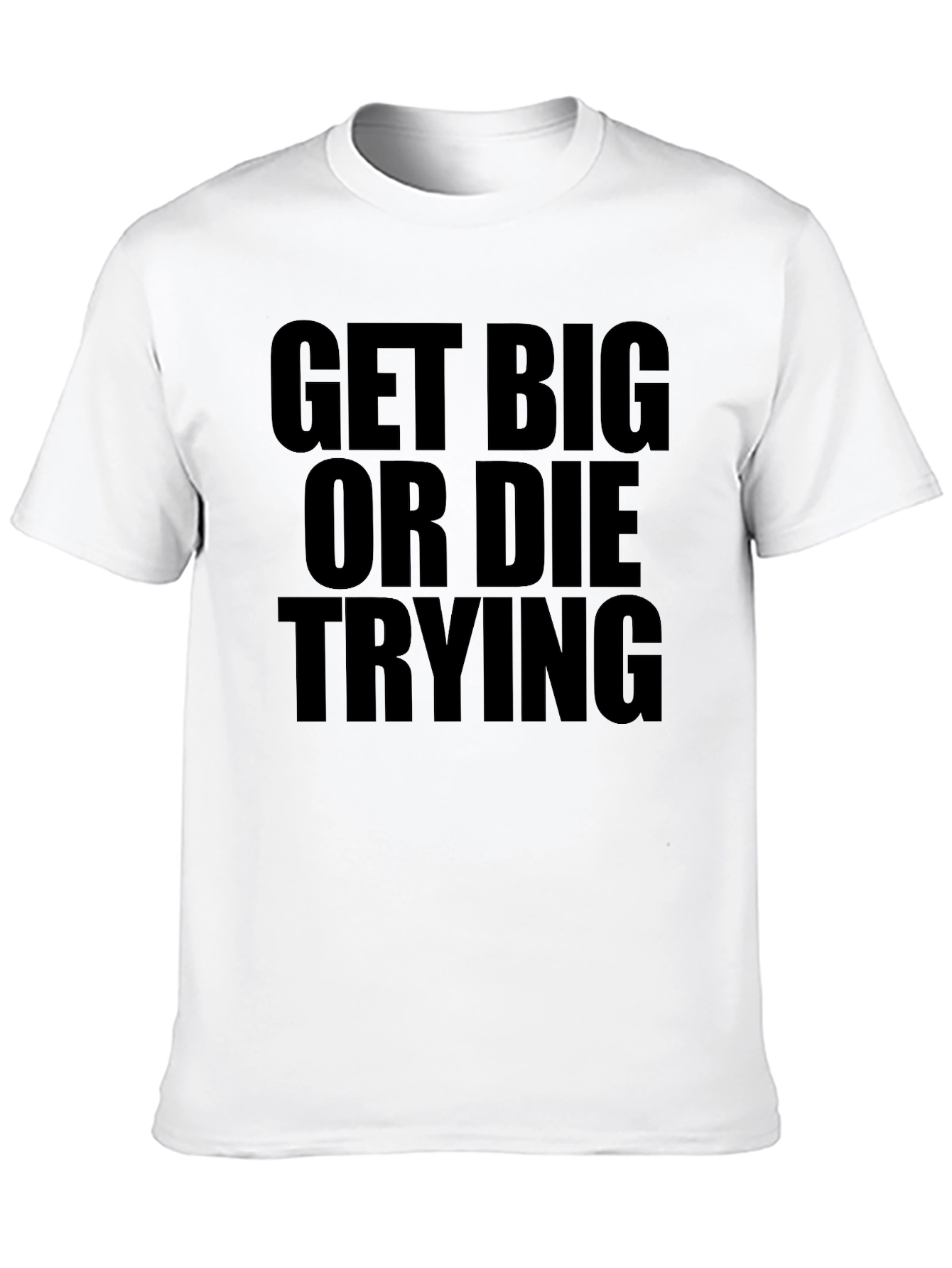 Get Big or Die Trying Black T-Shirt