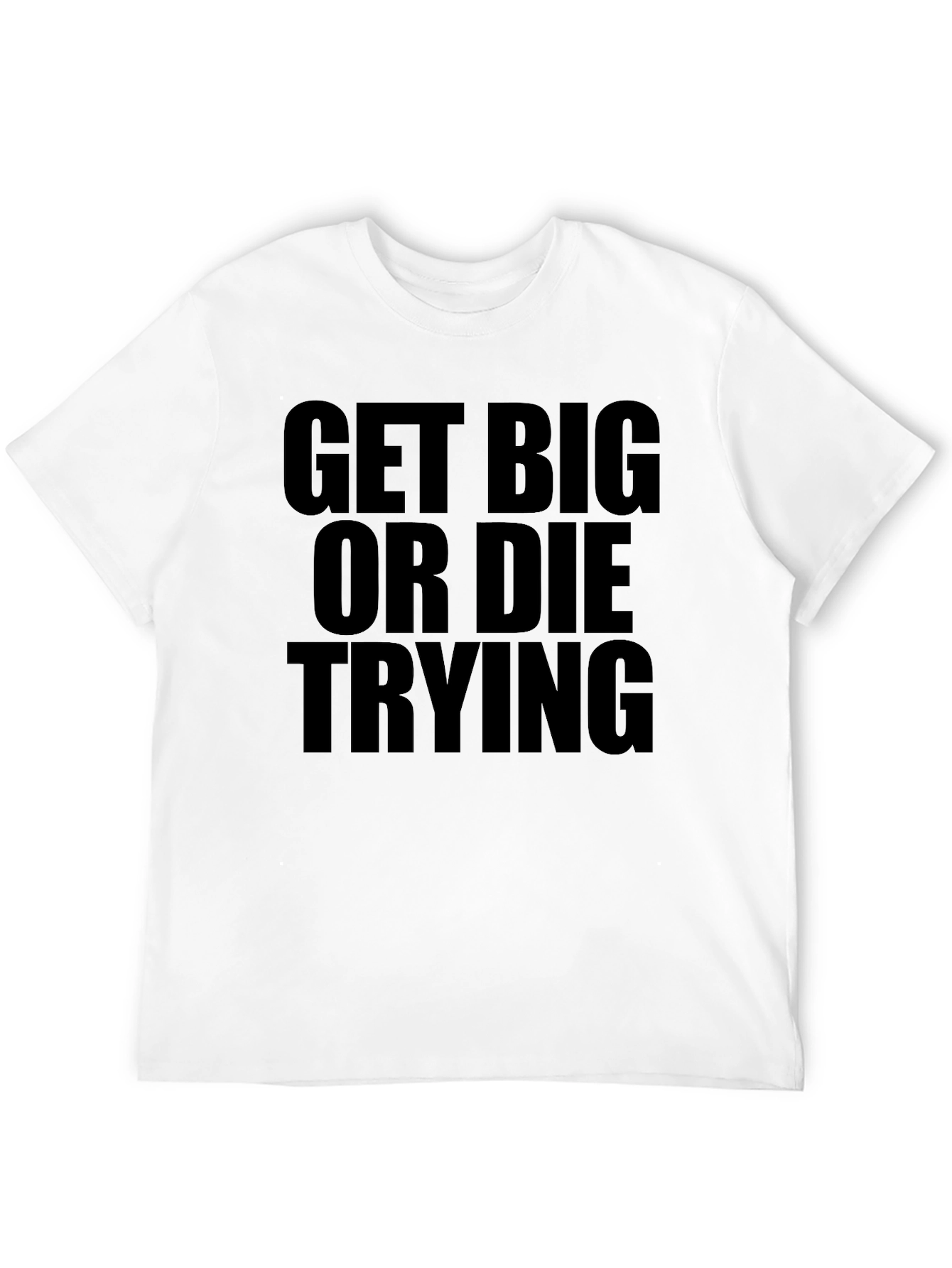 Get Big or Die Trying Black T-Shirt