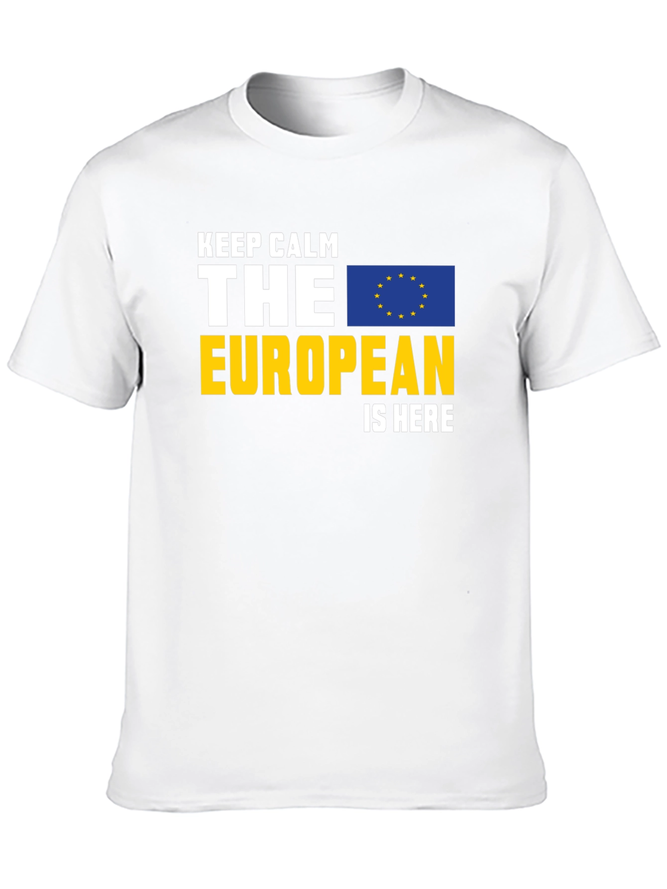 Keep Calm The European Is Here Graphic Tee
