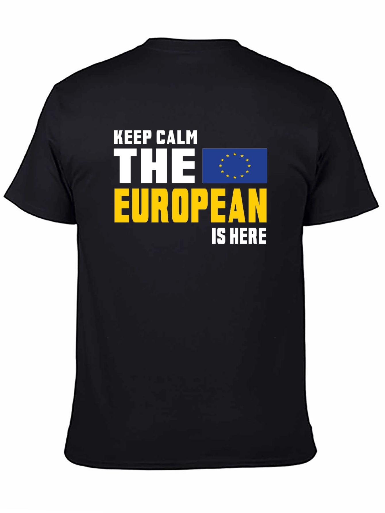Keep Calm The European Is Here Graphic Tee