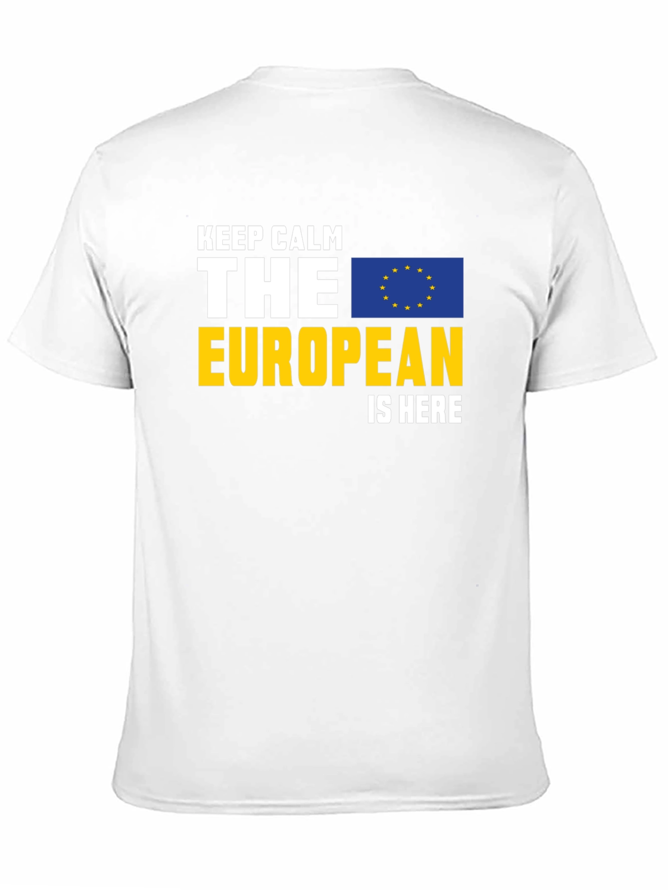 Keep Calm The European Is Here Graphic Tee