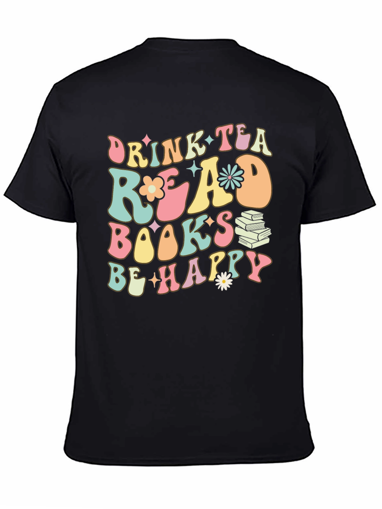 Drink Tea Read Books Be Happy Graphic Tee