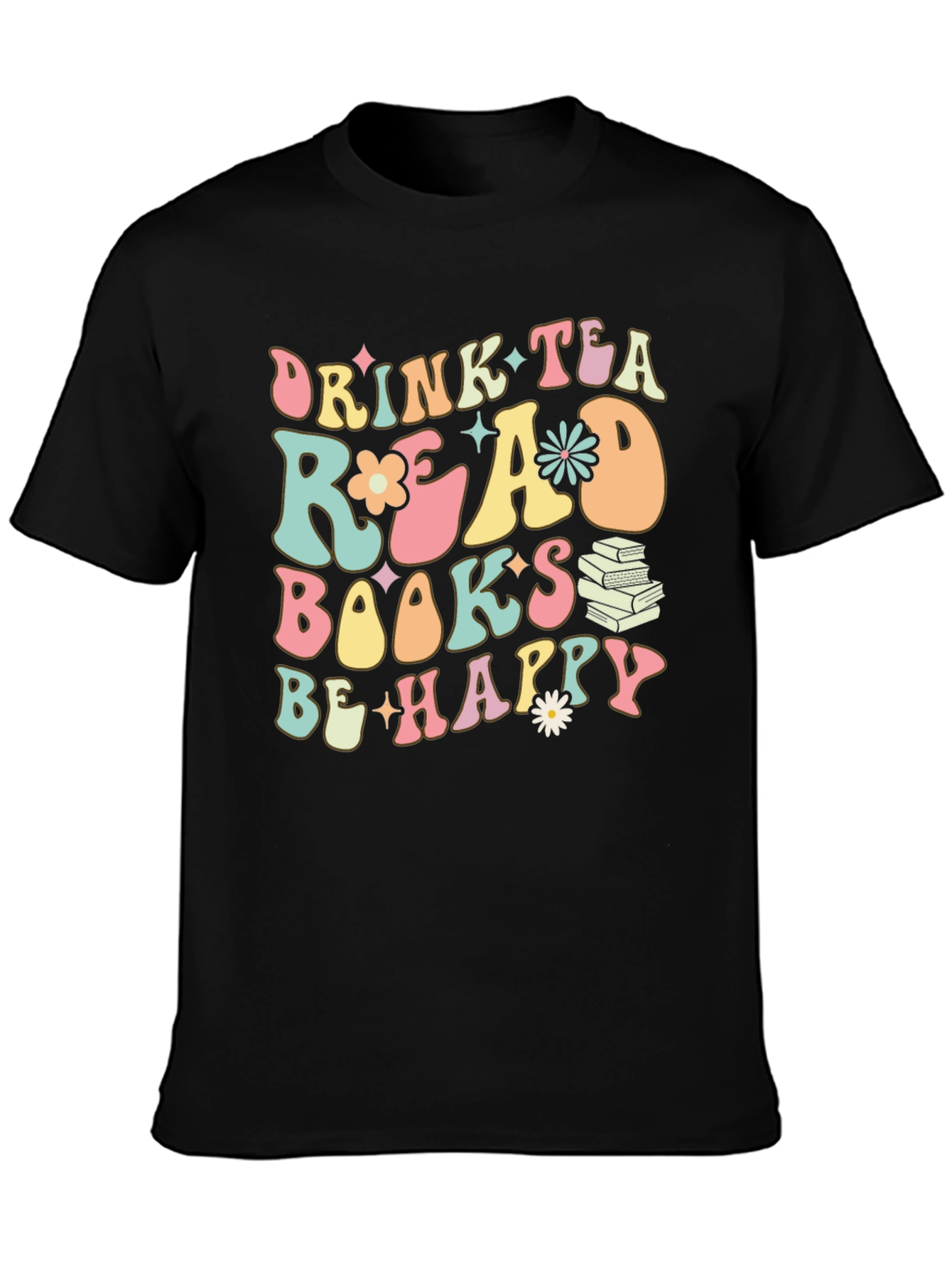 Drink Tea Read Books Be Happy Graphic Tee