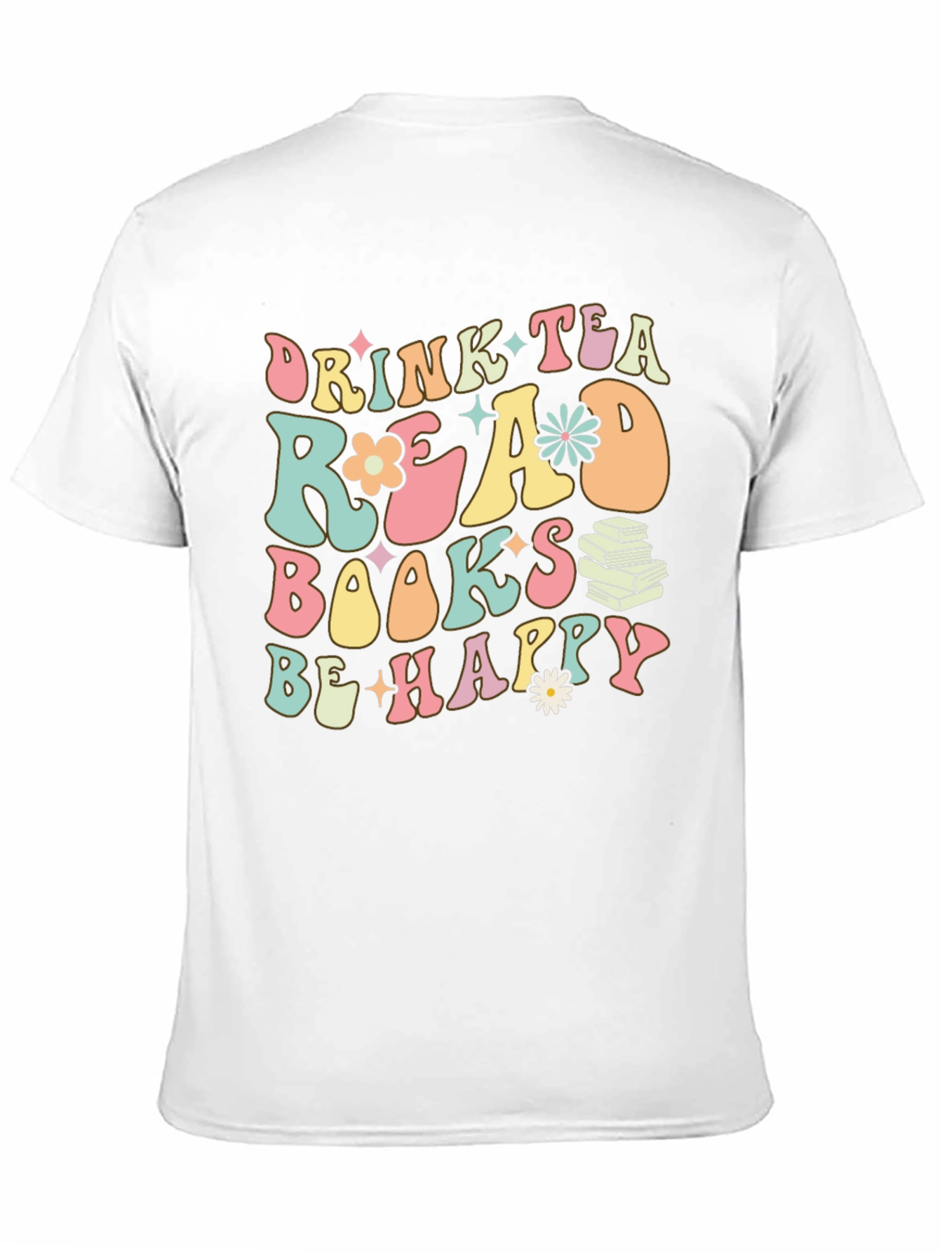 Drink Tea Read Books Be Happy Graphic Tee