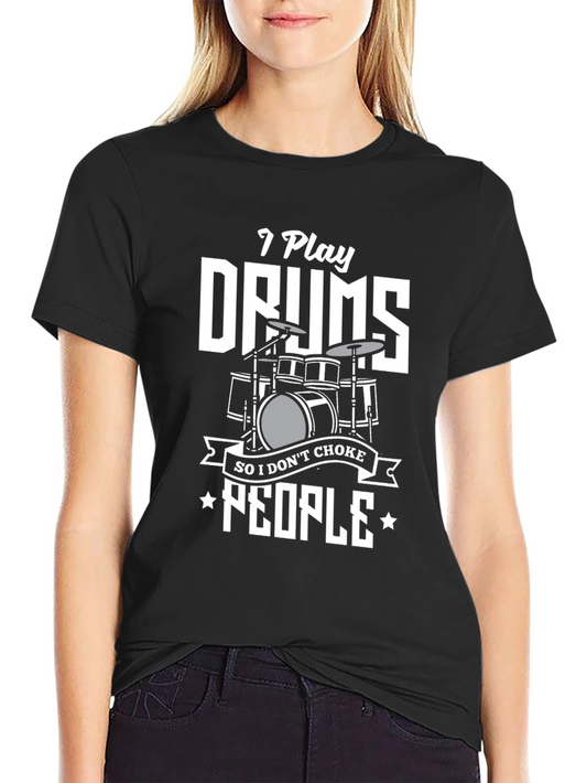 I Play Drums T-Shirt: Funny Musician Tee