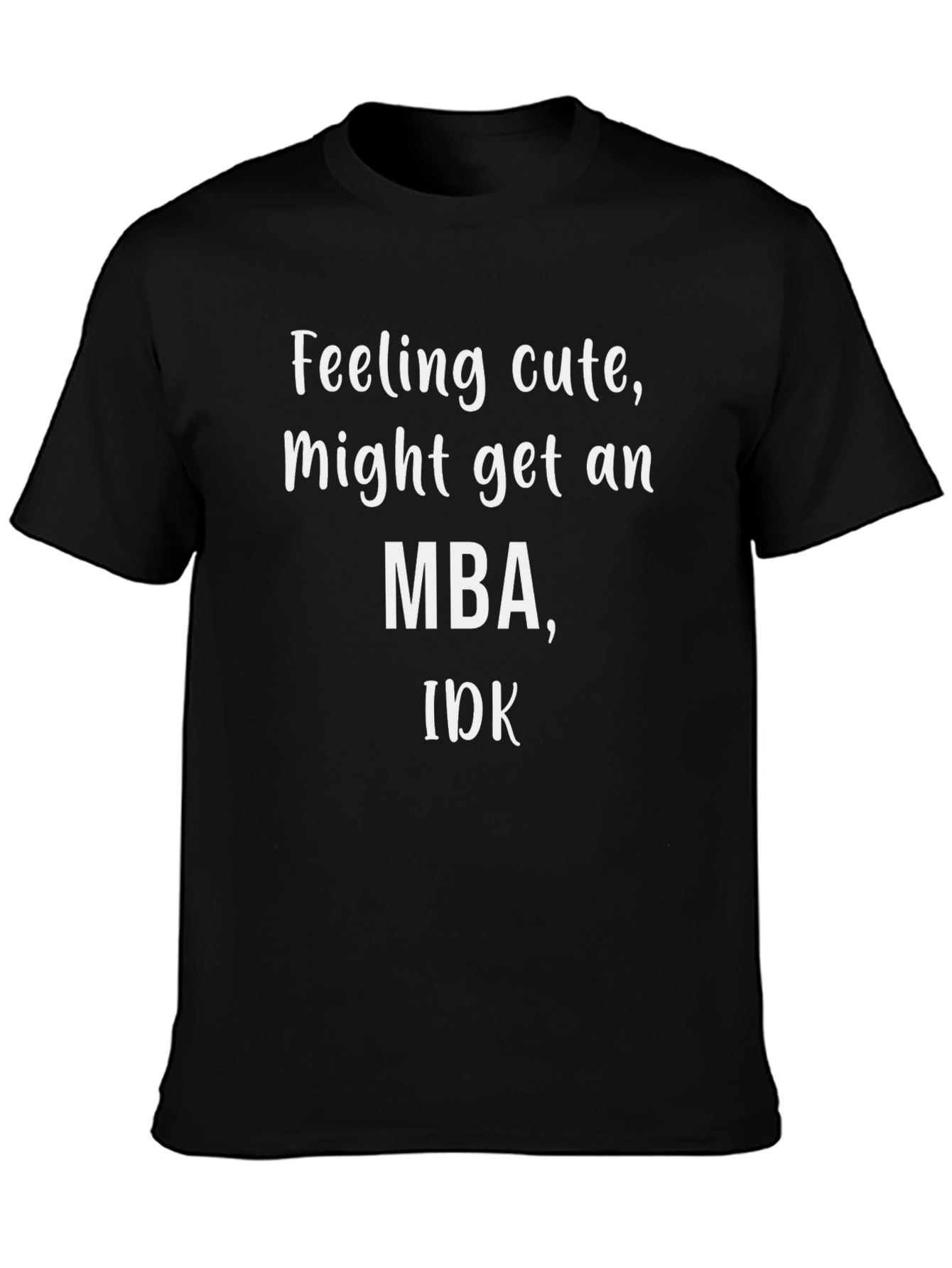 Feeling Cute MBA Graphic Tee - Black Cotton T-Shirt