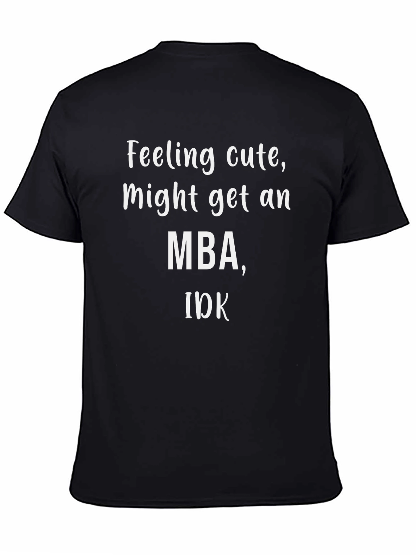 Feeling Cute MBA Graphic Tee - Black Cotton T-Shirt