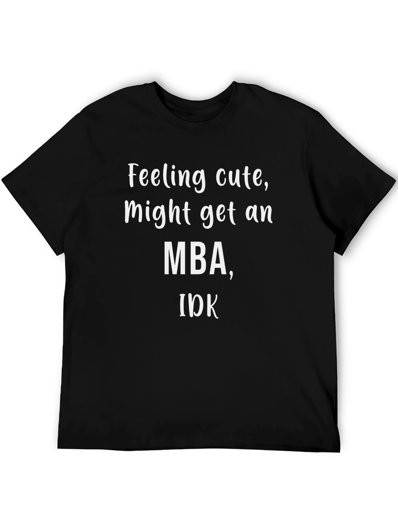Feeling Cute MBA Graphic Tee - Black Cotton T-Shirt