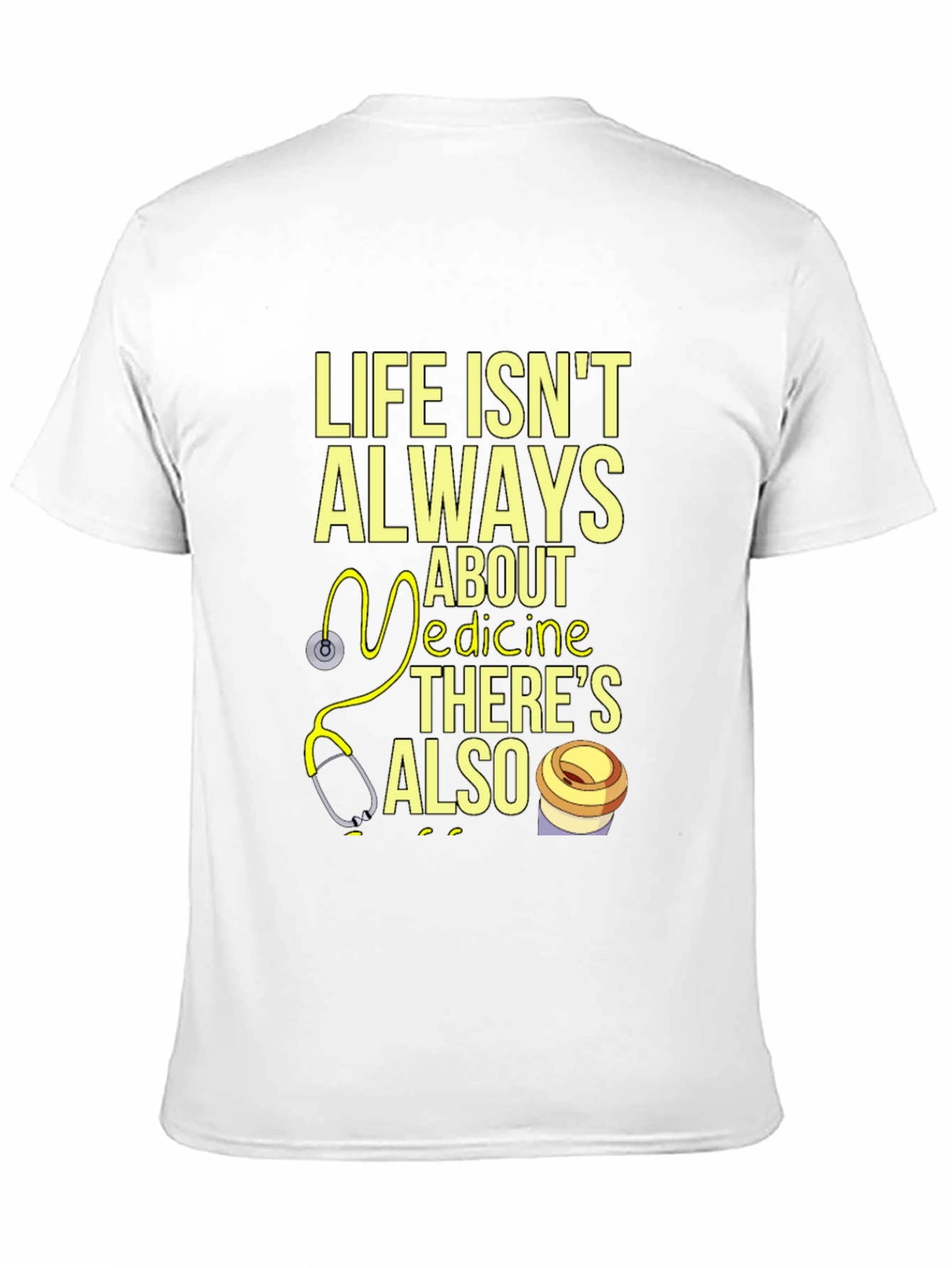 Life Isnt Always About Medicine T-Shirt