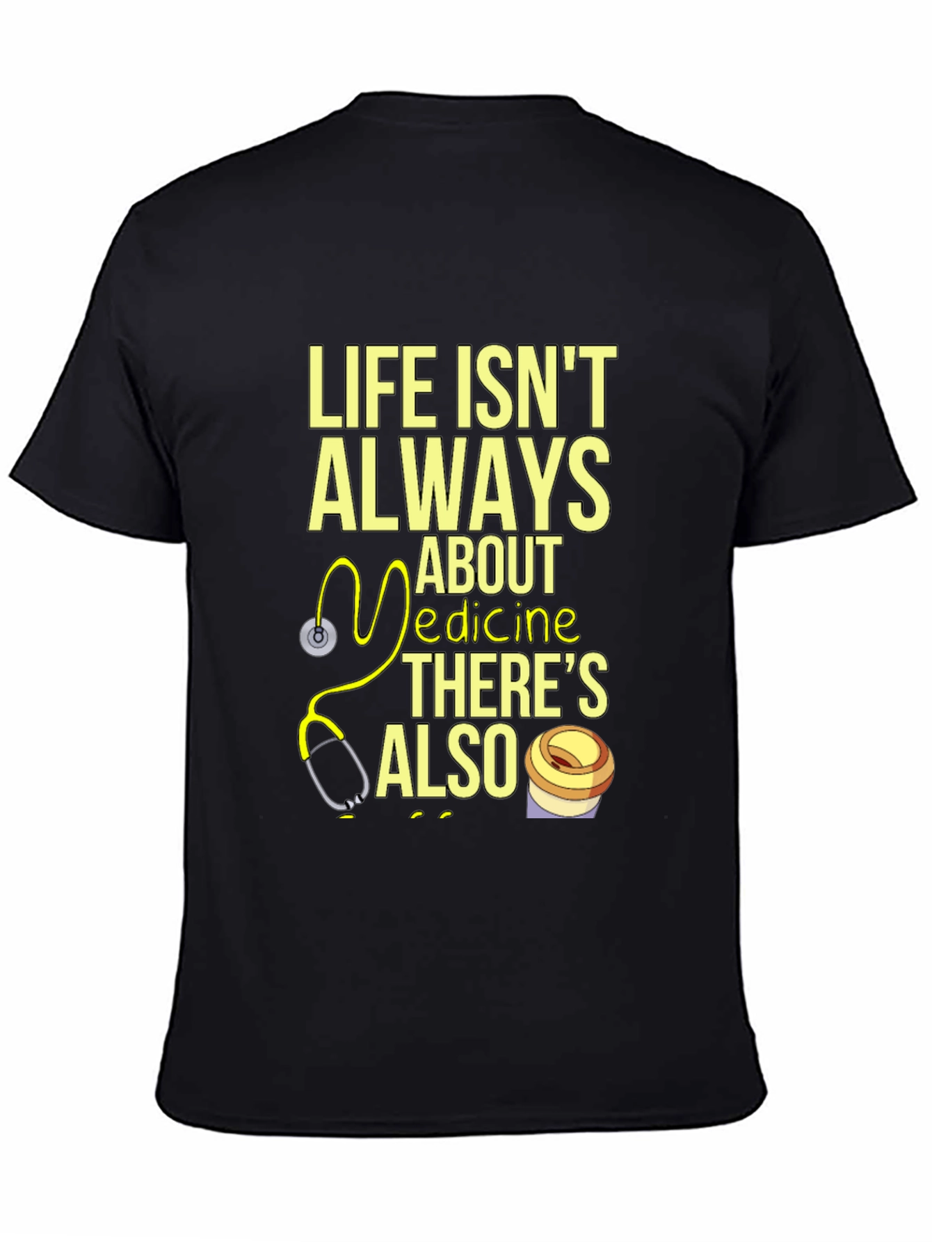 Life Isnt Always About Medicine T-Shirt