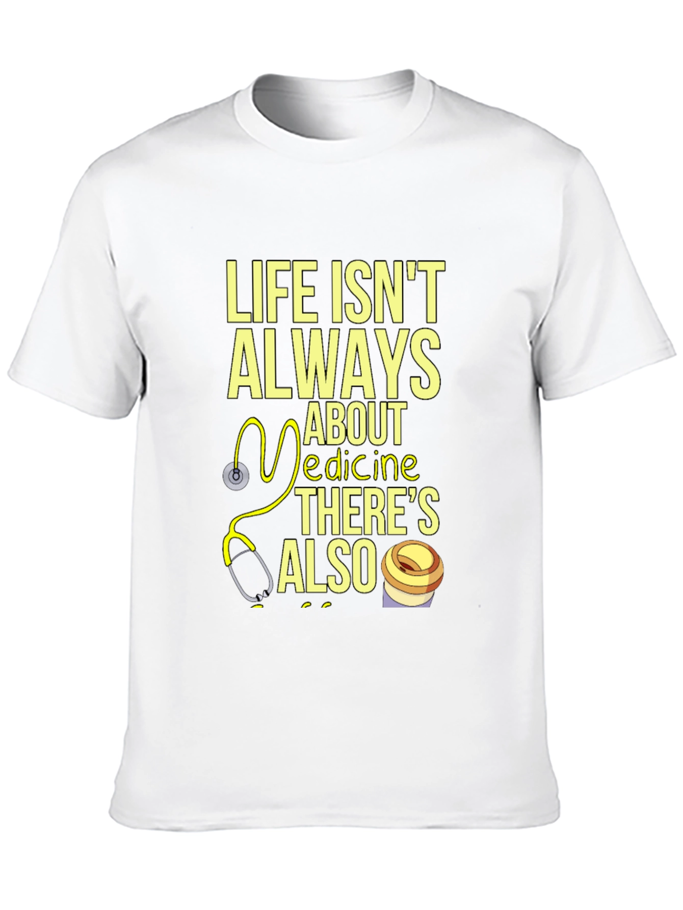 Life Isnt Always About Medicine T-Shirt