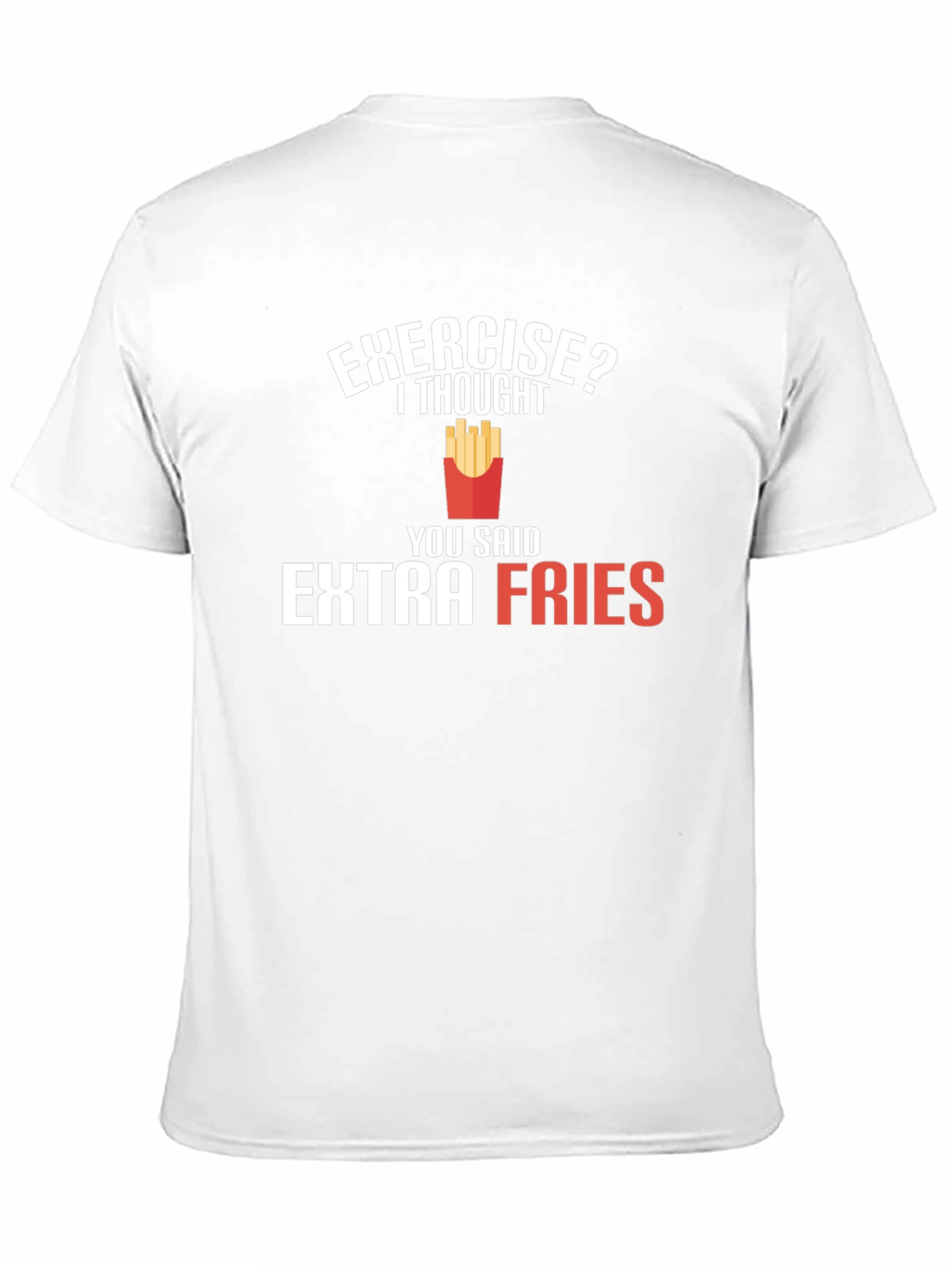 Exercise? Extra Fries T-Shirt - Funny Foodie Tee