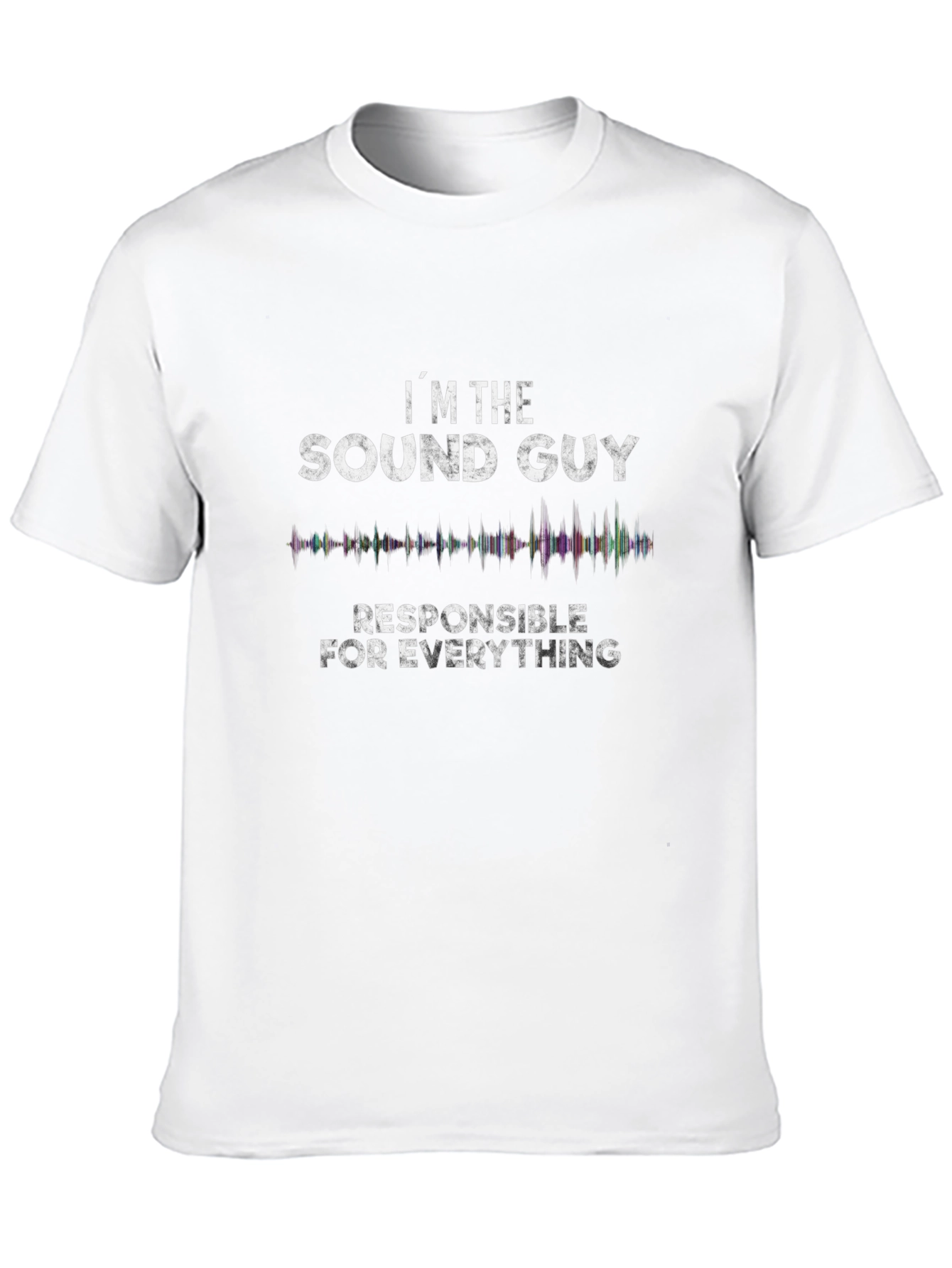 Sound Guy T-Shirt - Responsible for Everything