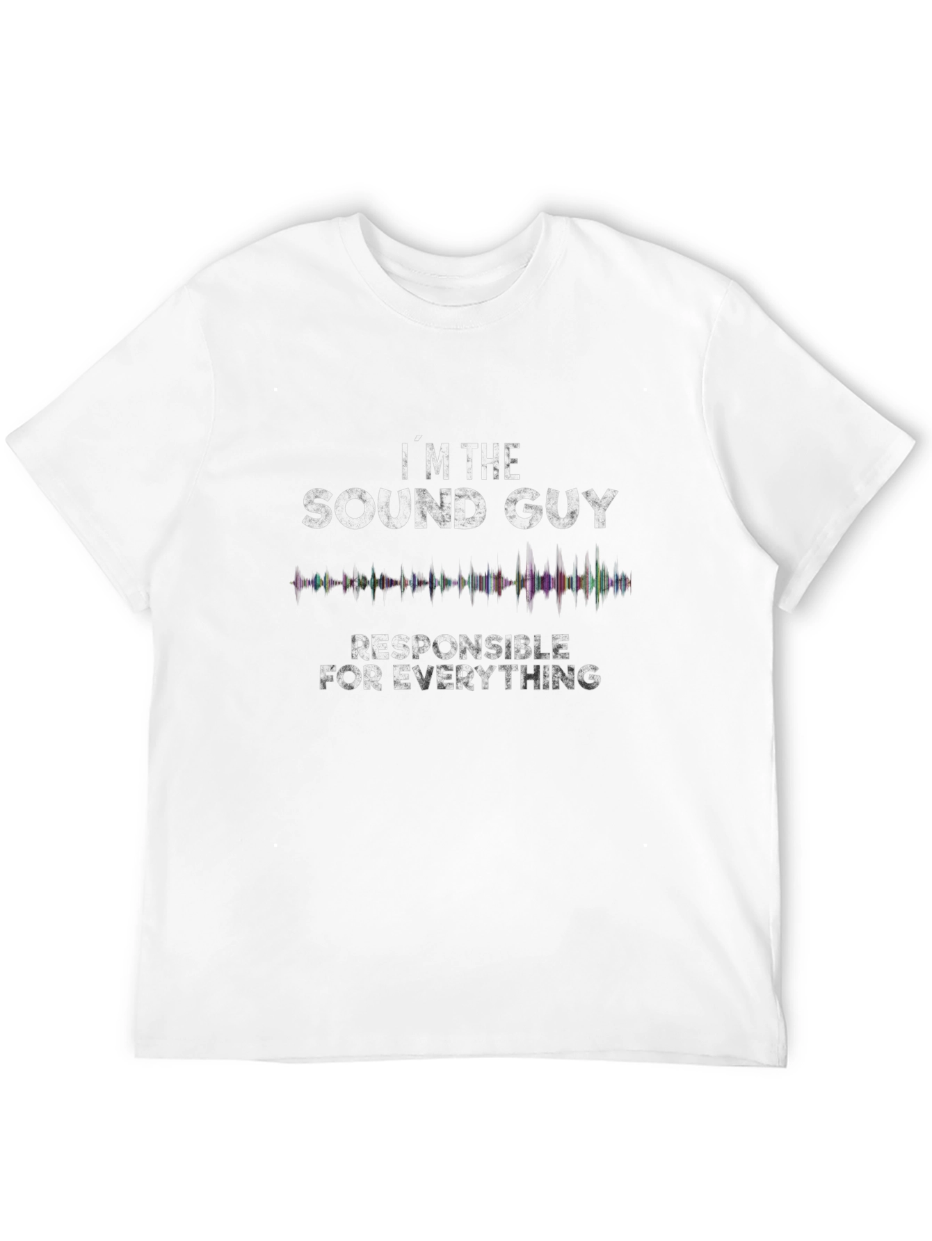 Sound Guy T-Shirt - Responsible for Everything