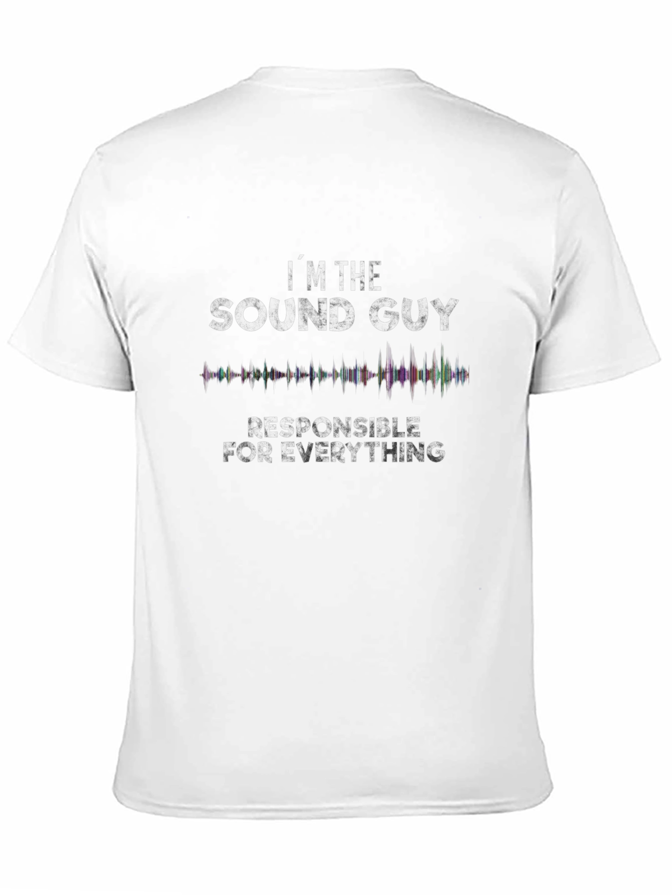 Sound Guy T-Shirt - Responsible for Everything