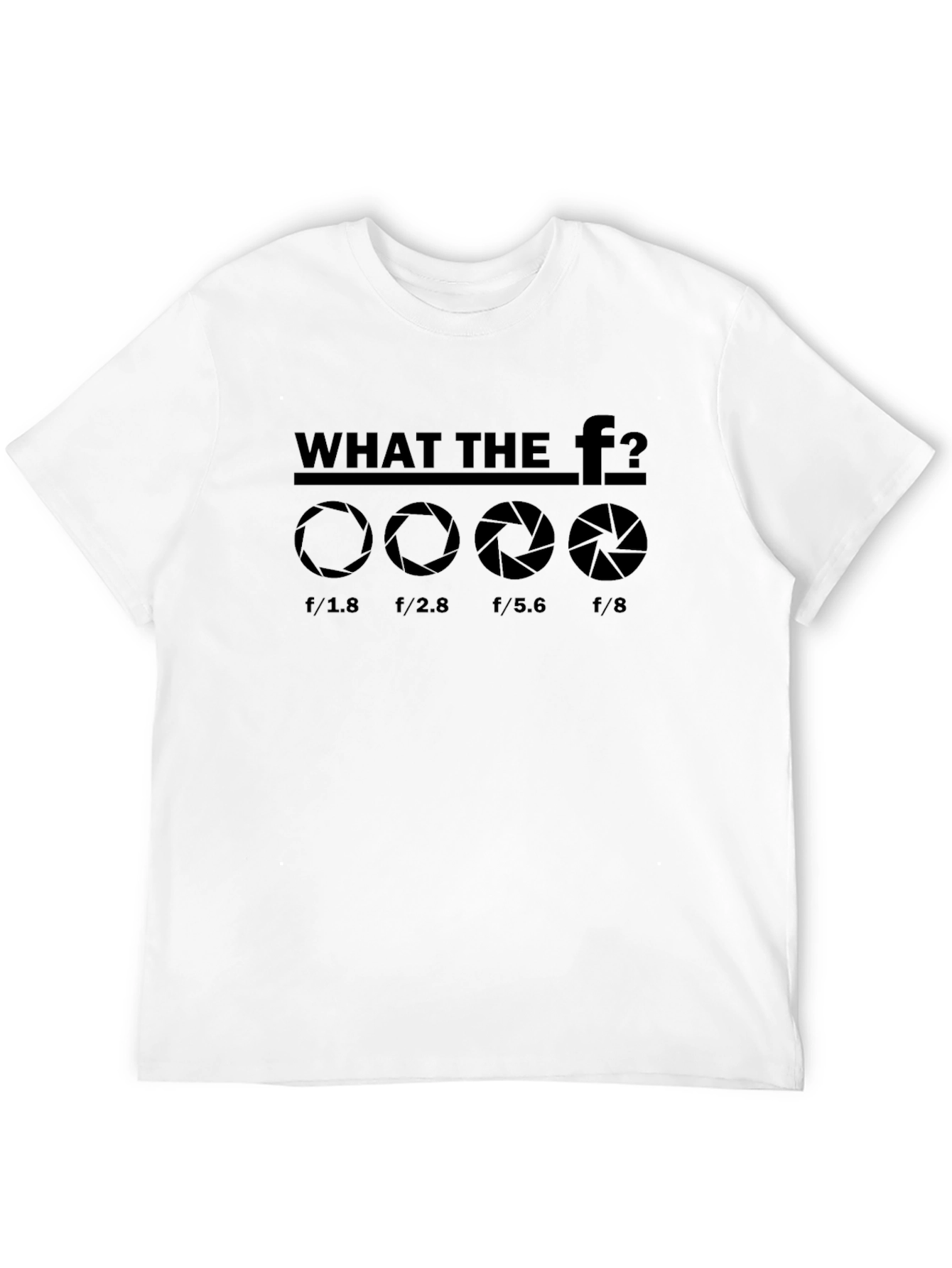 Photography Aperture T-Shirt - What the F Stop?