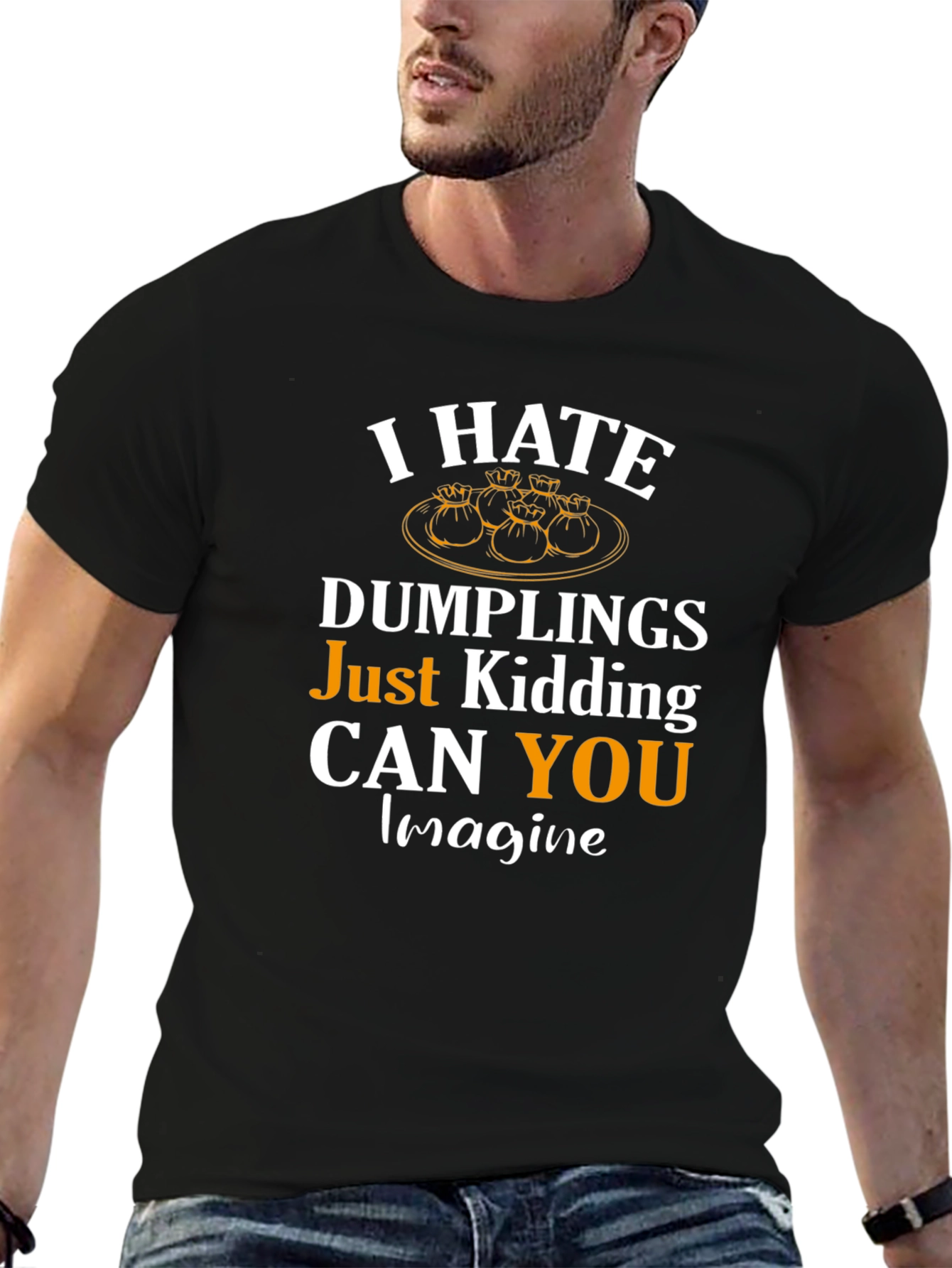 I Hate Dumplings Just Kidding Mens Tee