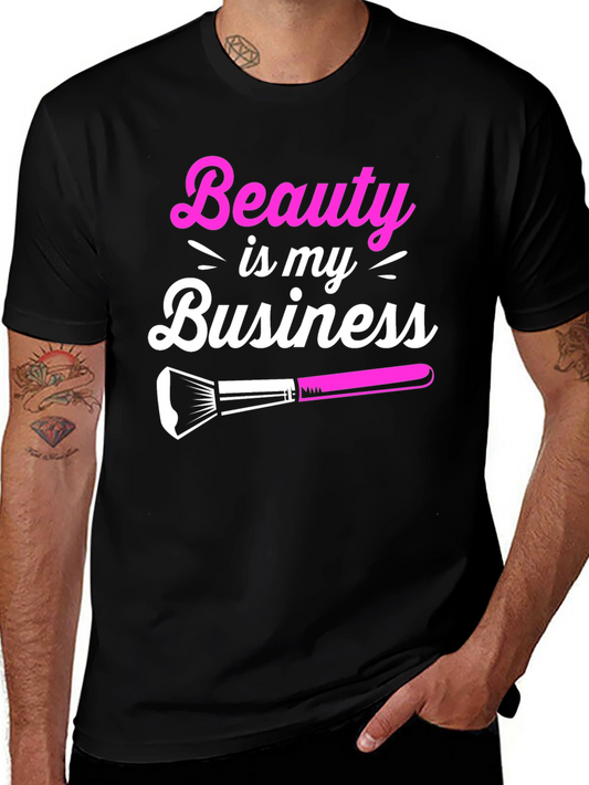 Beauty is My Business T-Shirt - Makeup Artist Tee